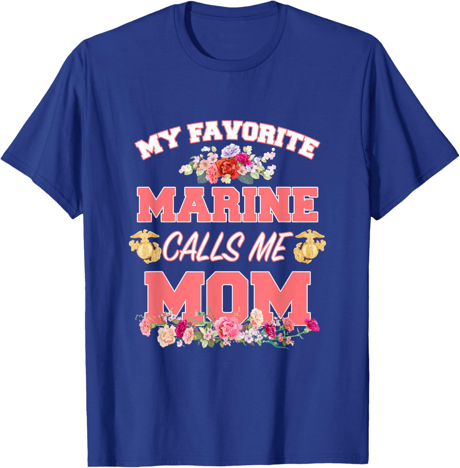 My Favorite Marine Calls Me Mom Mother’s Day T-Shirt for Moms - 17