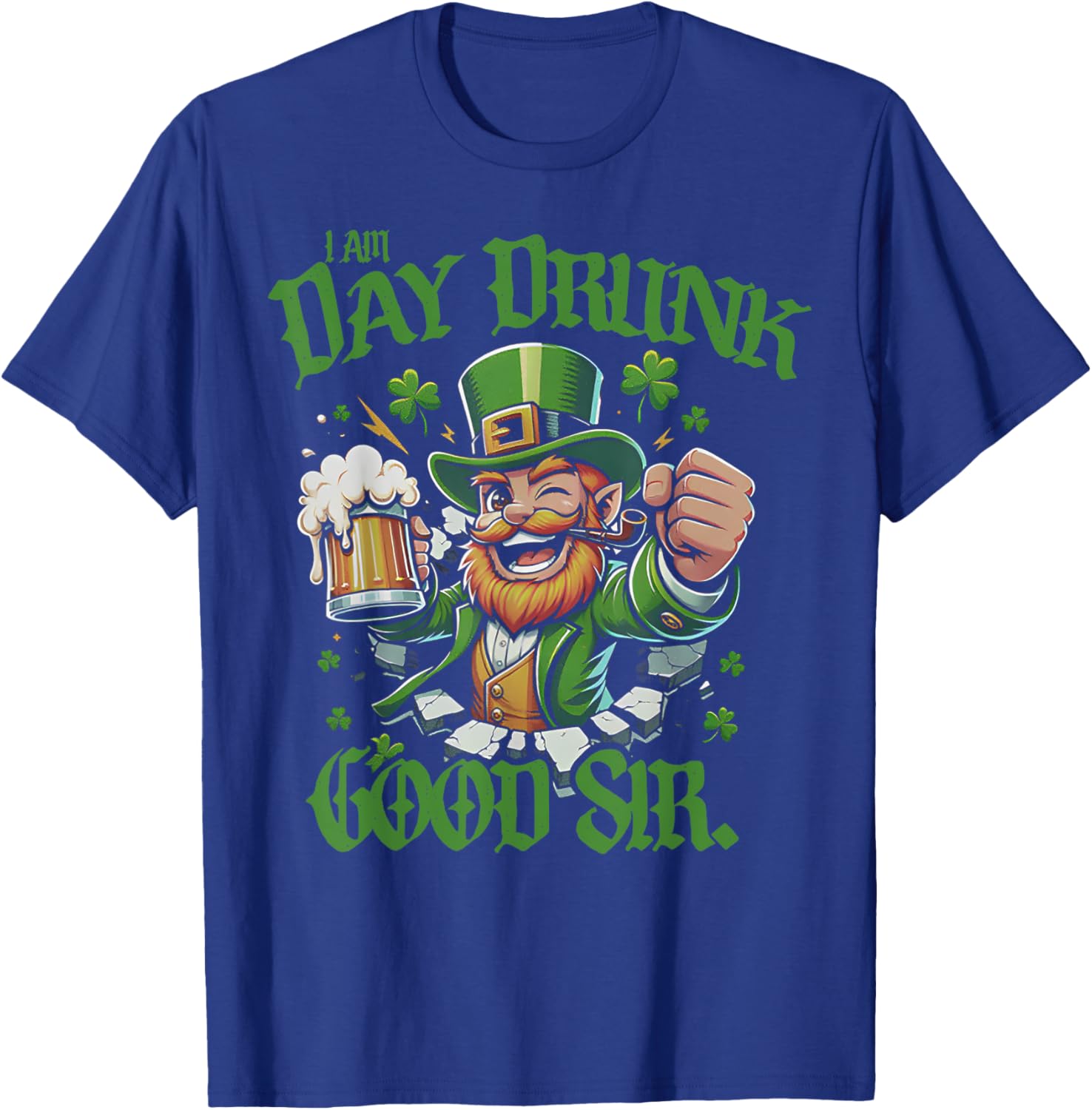 I Am Day Drunk Good Sir Leprechaun Funny T-Shirt for Fun Lovers - 3