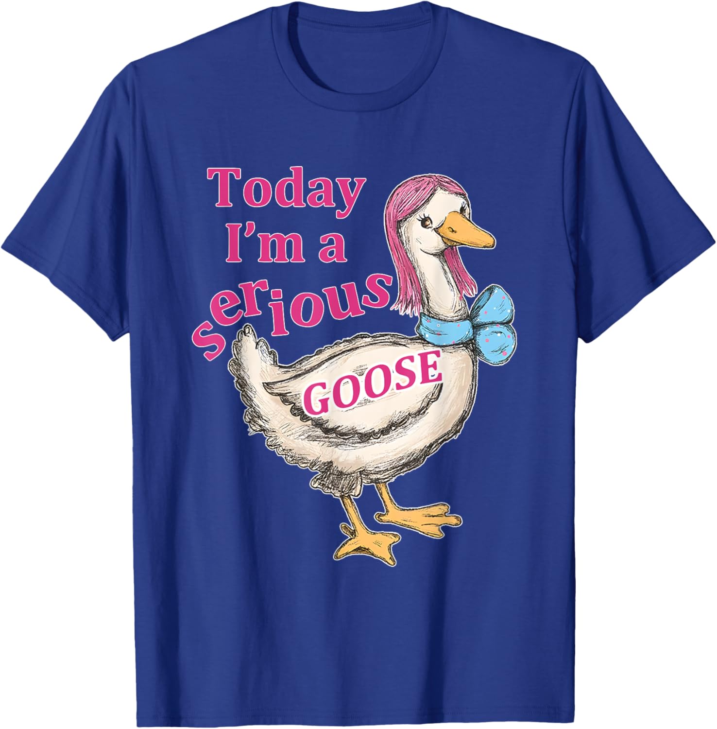 Funny Today I'm A Serious Goose T-Shirt for Humor Lovers - 27