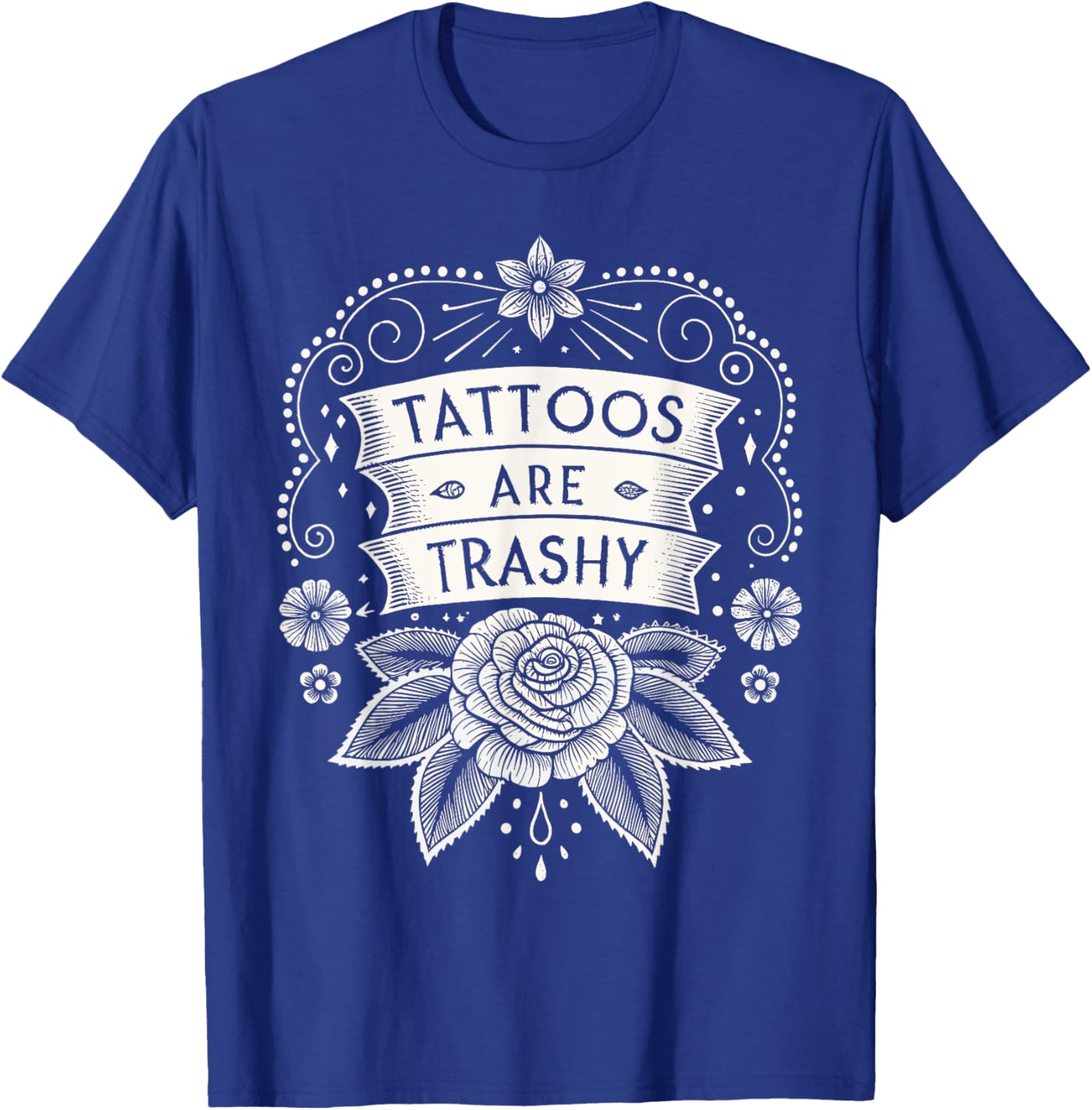 Trendy Tattoos Are Trashy Hypocrisy T-Shirt for Unique Style Enthusiasts - 16