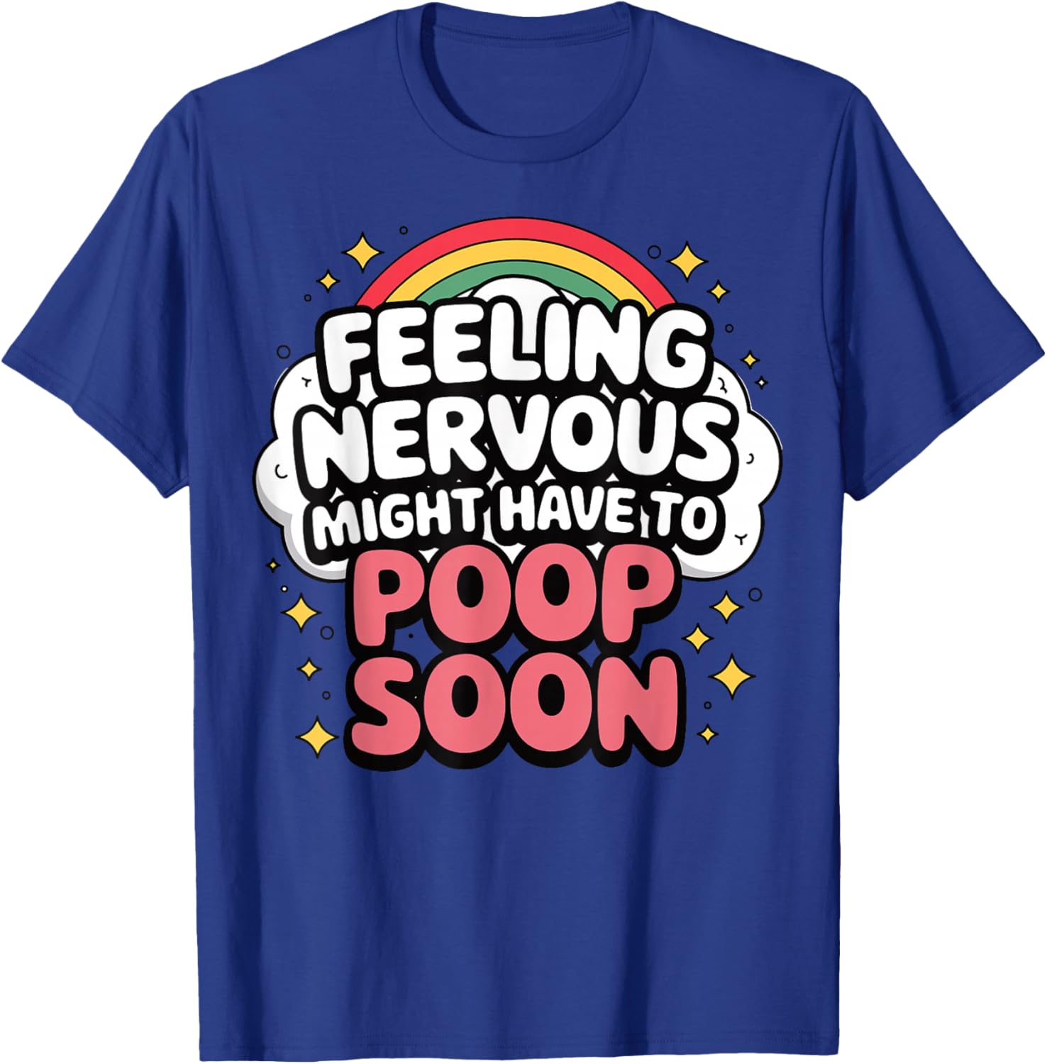 Funny Nervous Poop Soon Saying T-Shirt for Comfy Casual Wear - 15
