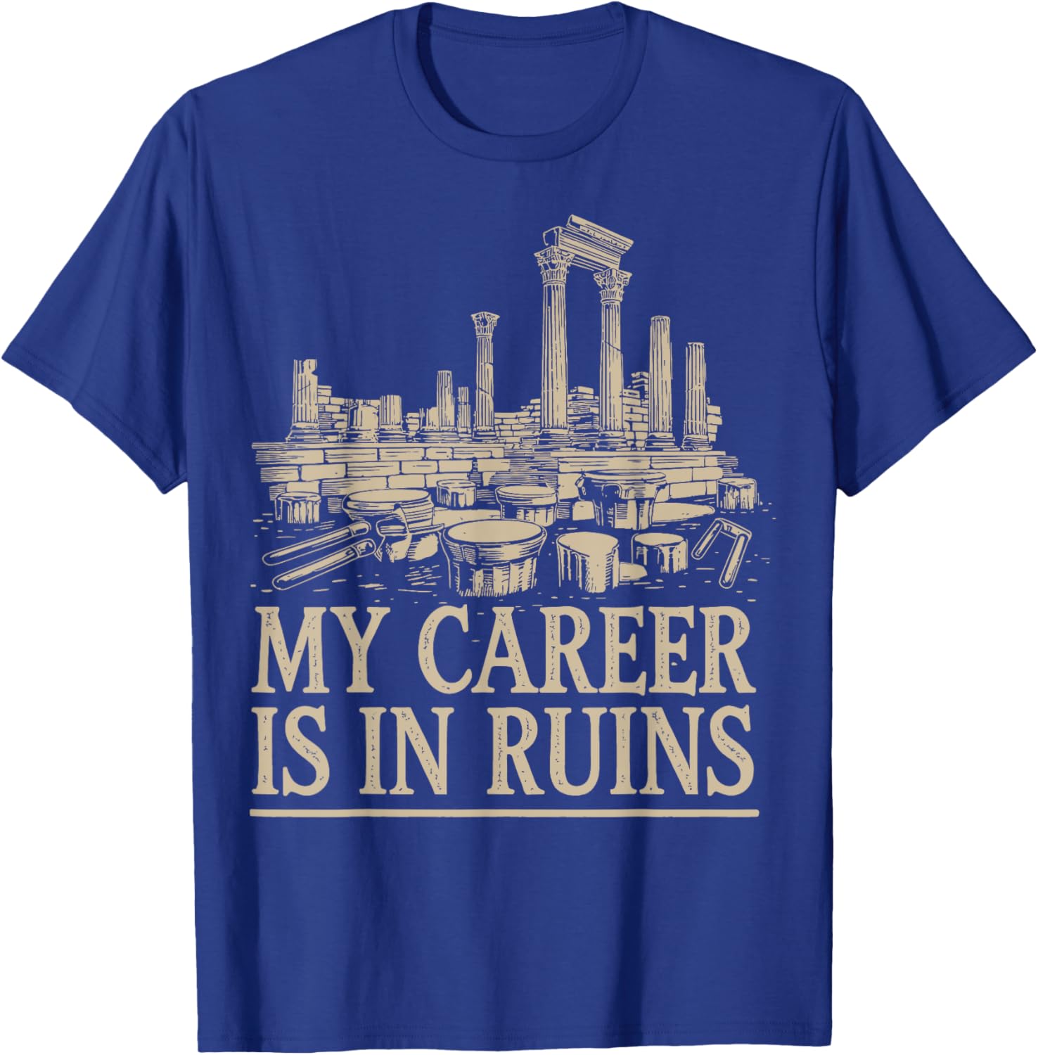 Funny My Career Is In Ruins T-Shirt for Casual Wear and Gifts - 11