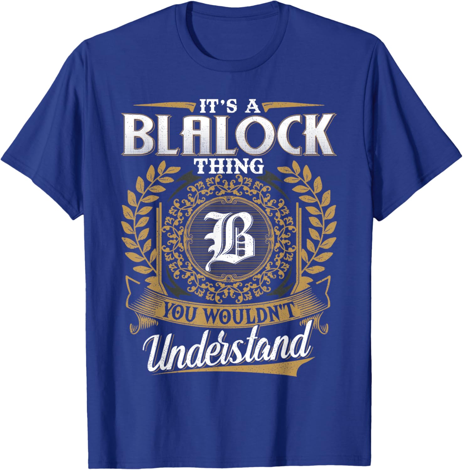 It's A Blalock Thing Classic T-Shirt for Unique Fashion Lovers - 8