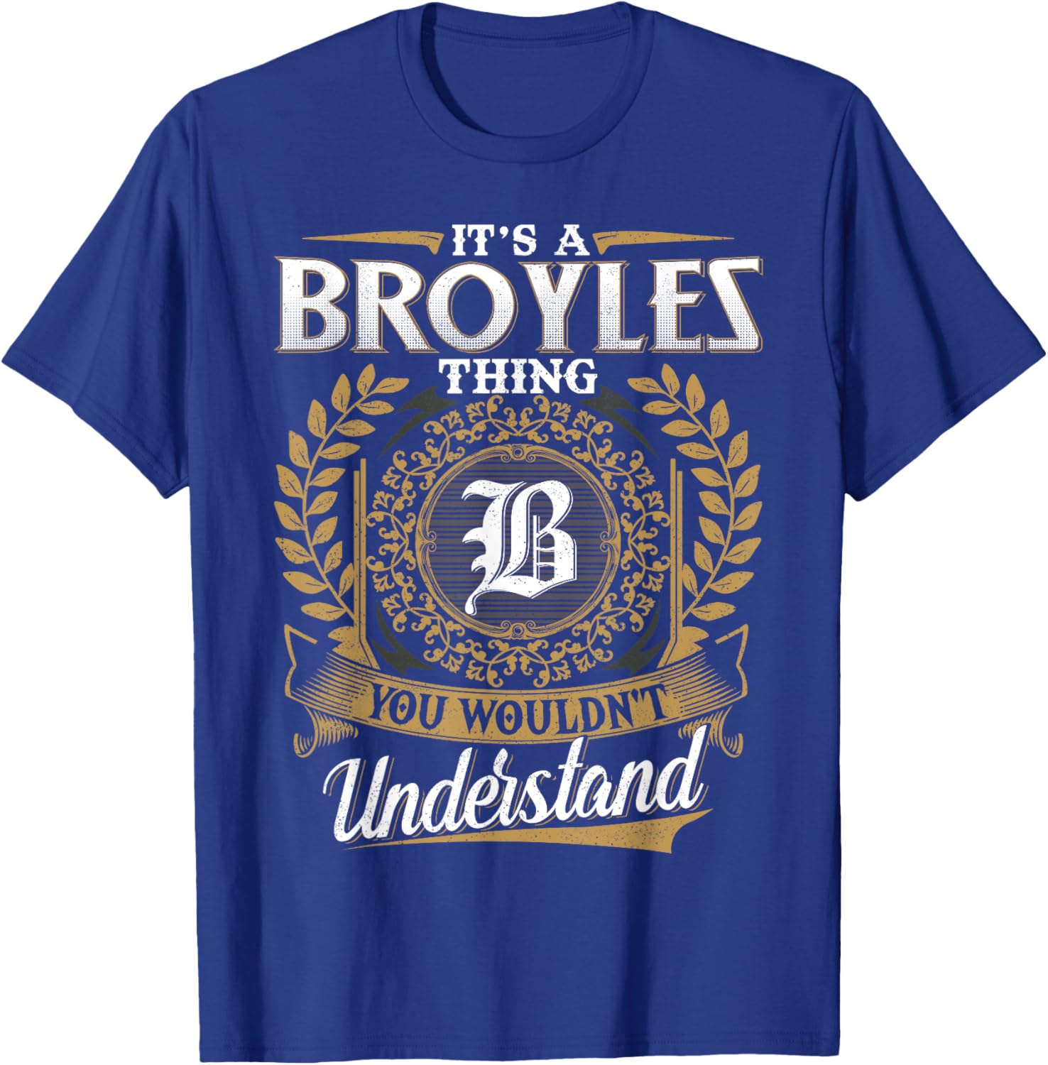It's A BROYLES Thing You Wouldn't Understand Classic T-Shirt for Men - 13