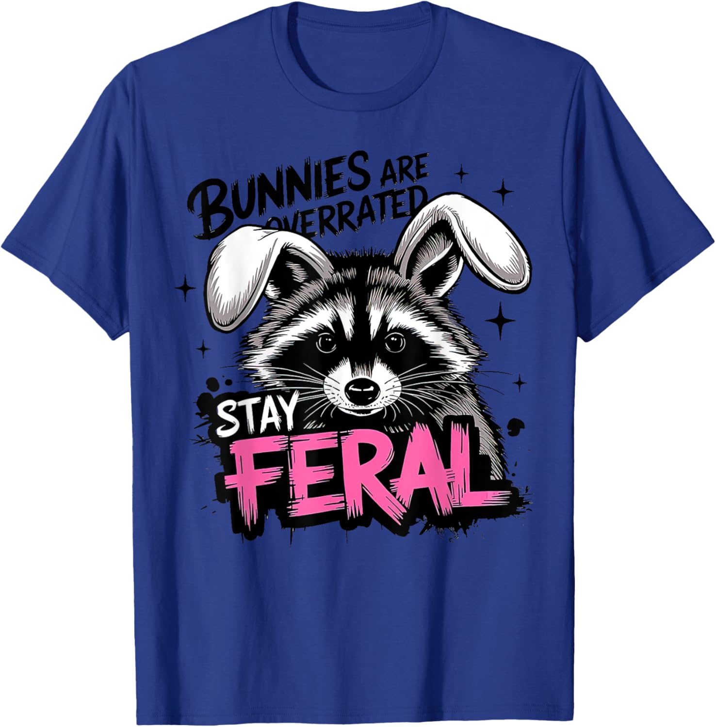 Stay Feral Funny Raccoon T-Shirt Bunnies are Overrated Apparel - 13