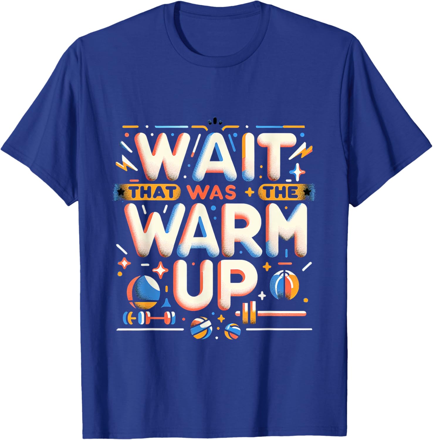 Funny Workout T-Shirt Wait That Was The Warm Up Exercise Apparel - 9