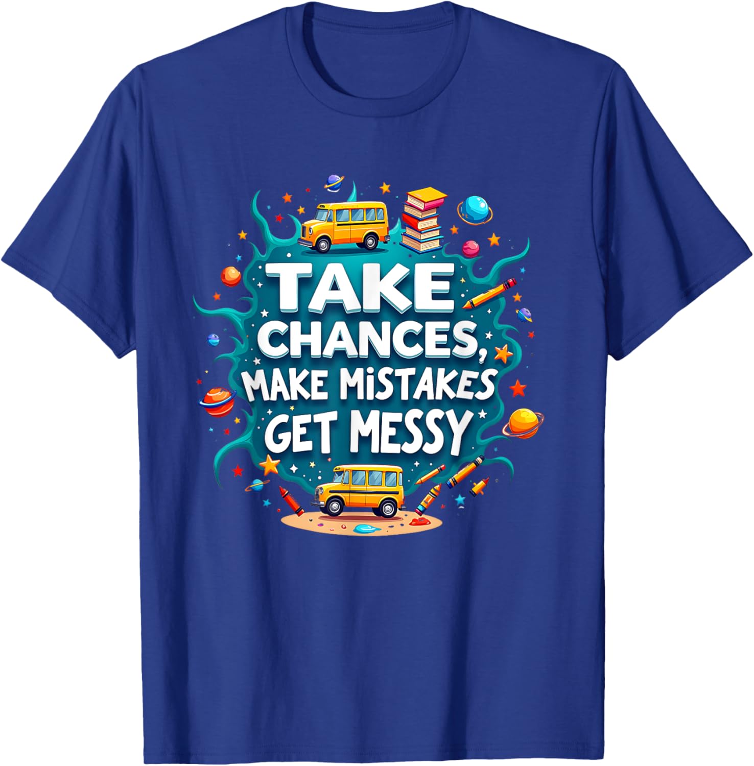 Take Chances Make Mistakes Get Messy Vibes T-Shirt for Creative Souls - 6