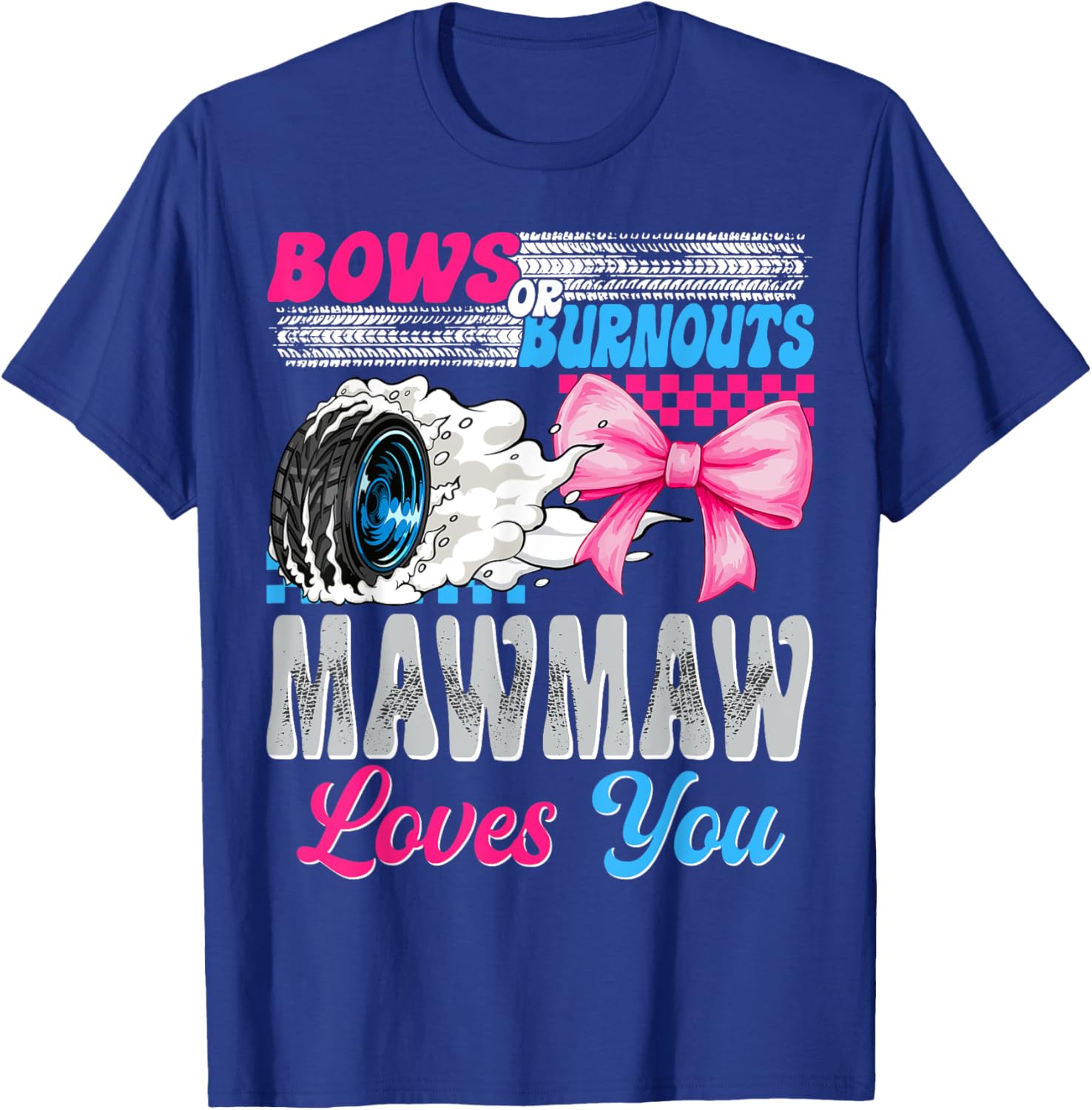 Burnouts or Bows Mawmaw Loves You Gender Reveal T-Shirt for Celebrations - 12