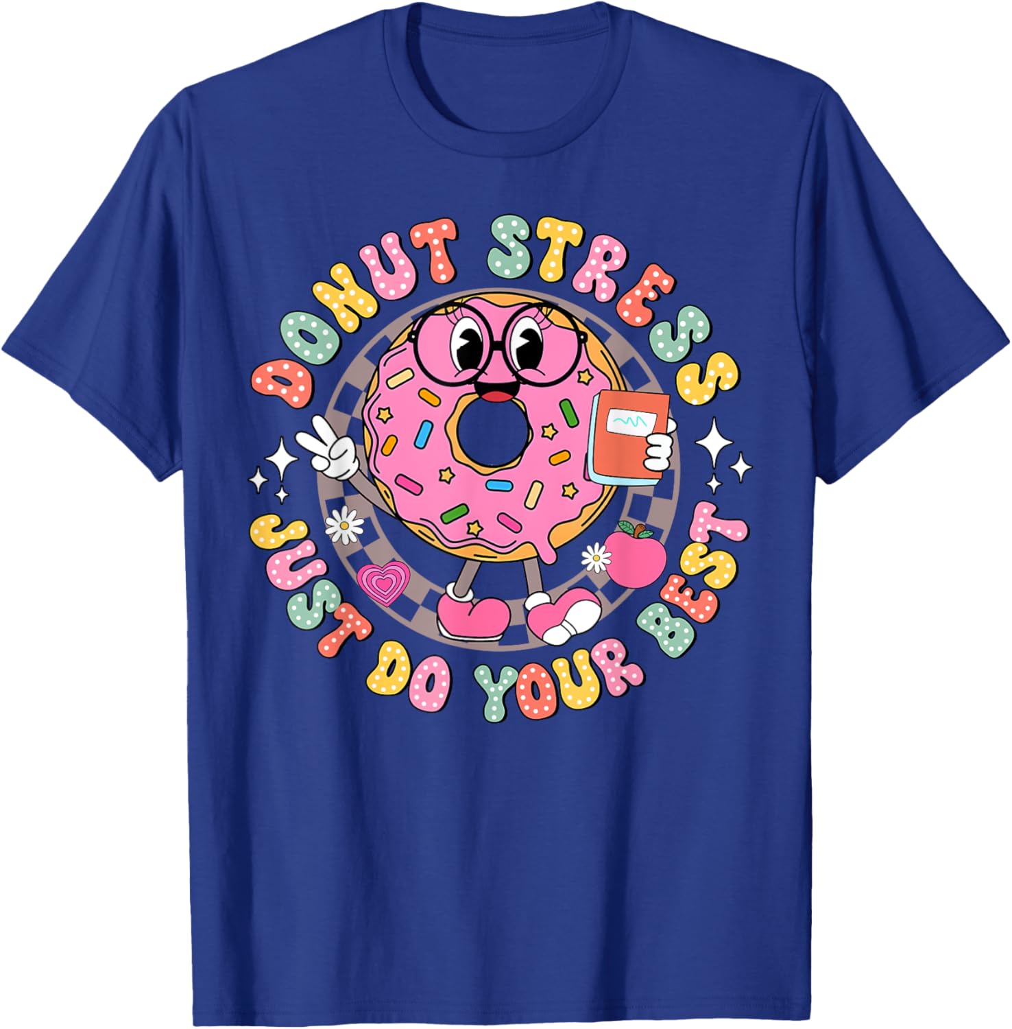Donut Stress Just Do Your Best Testing Day Teacher T-Shirt for Comfort - 8