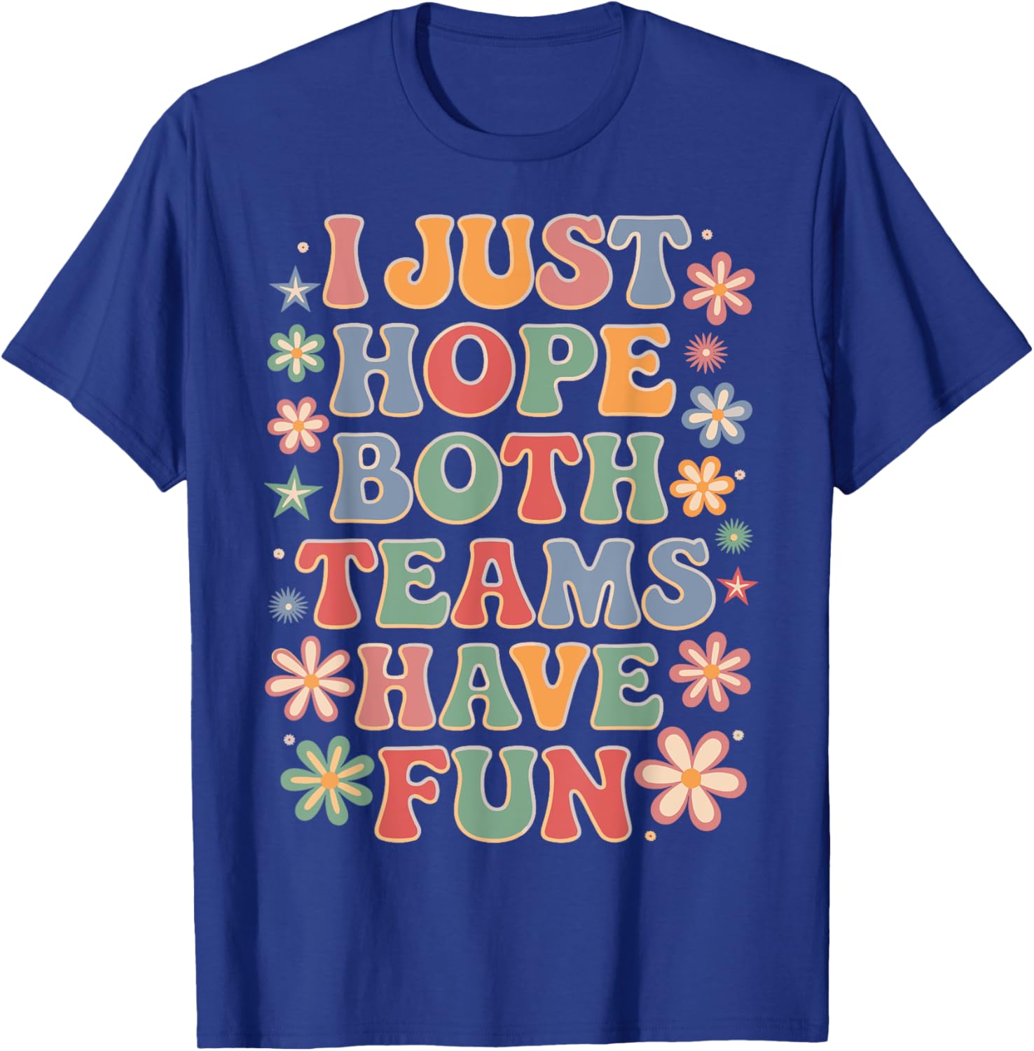 Funny I Just Hope Both Teams Have Fun T-Shirt for Sports Lovers - 5