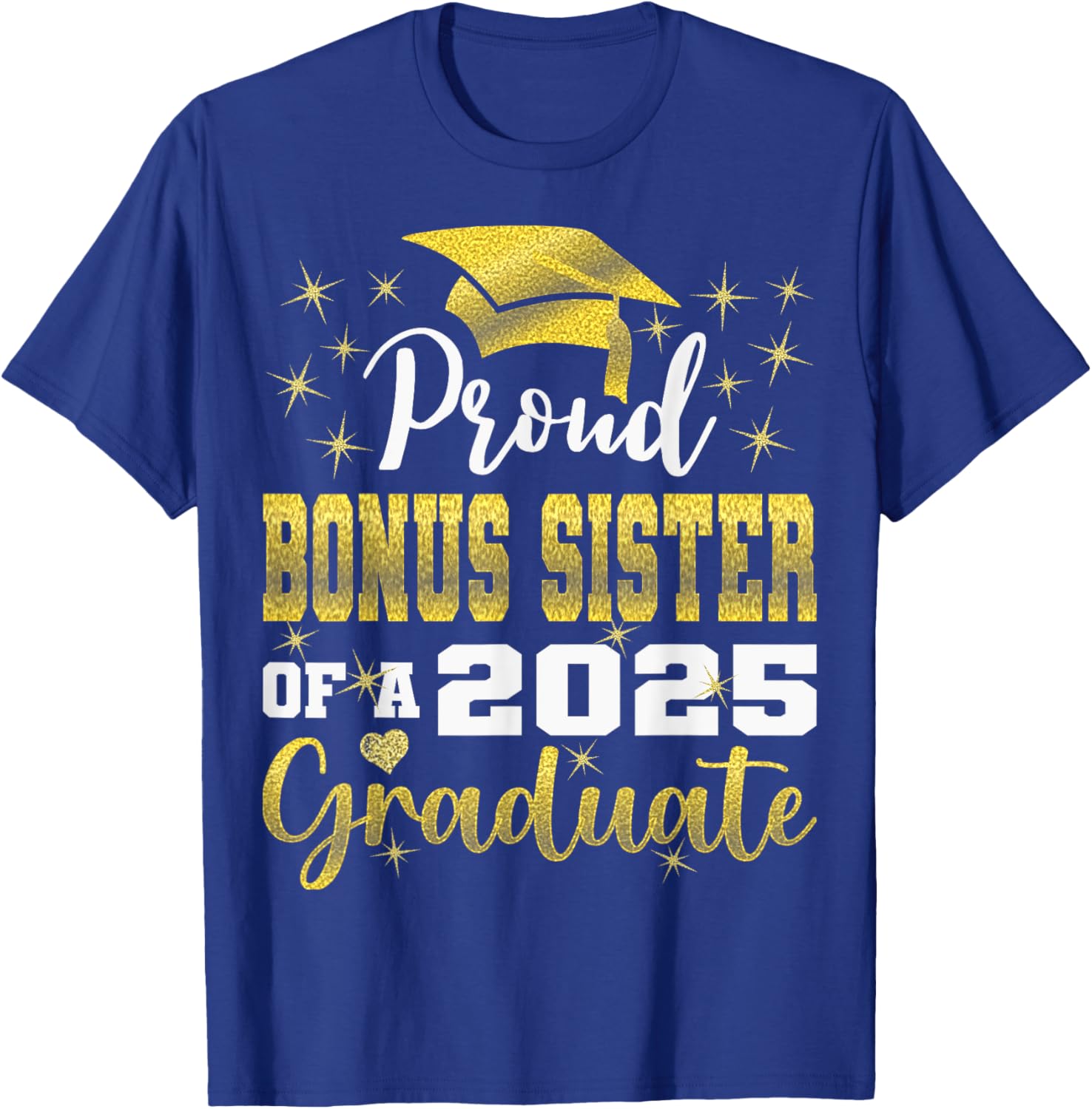 Super Proud Bonus Sister of 2025 Graduate Graduation T-Shirt Gift - 19