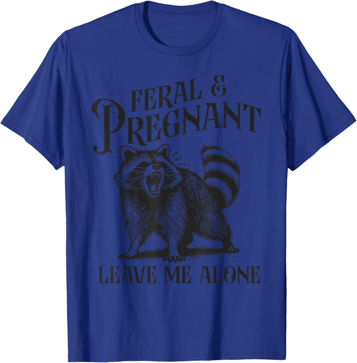Funny Feral and Pregnant Leave Me Alone T-Shirt for Moms-to-Be - 13