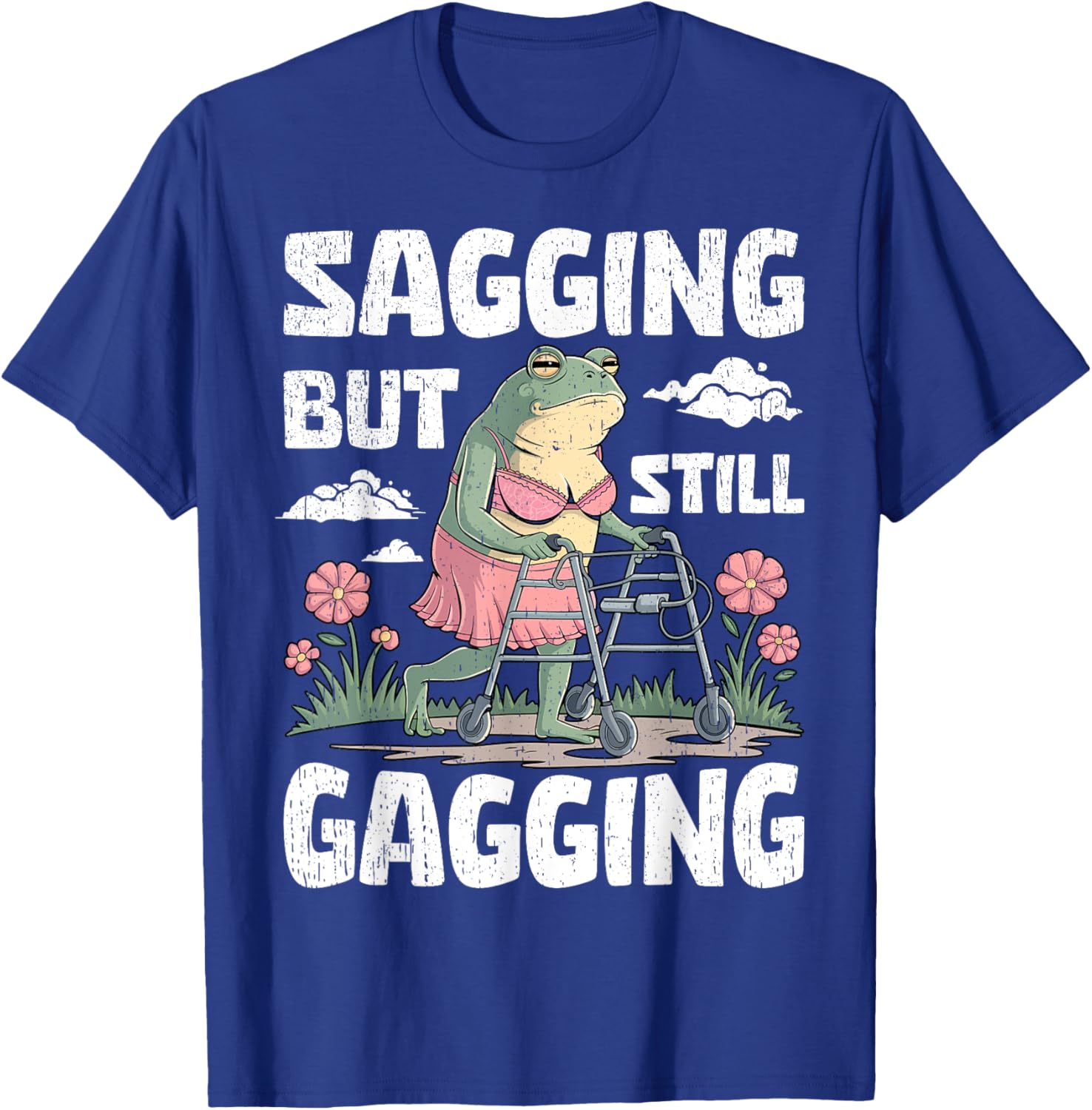 Funny Meme Frog T-Shirt for Women and Girls - Sagging But Still Gagging - 21
