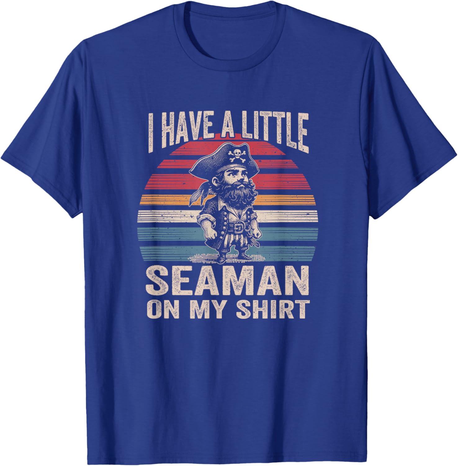 Funny I Have A Little Seaman T-Shirt for Sarcastic Humor Lovers - 1
