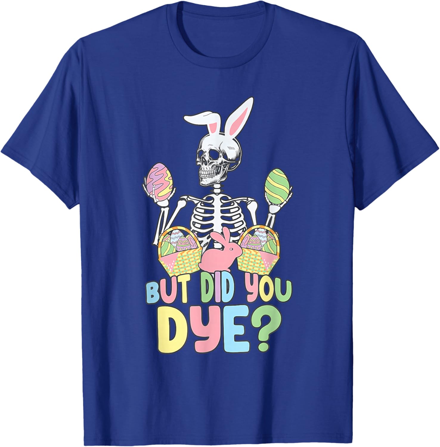 Easter Skeleton Shirt Fun Dye Easter Day T-Shirt for Celebrating Spring - 22