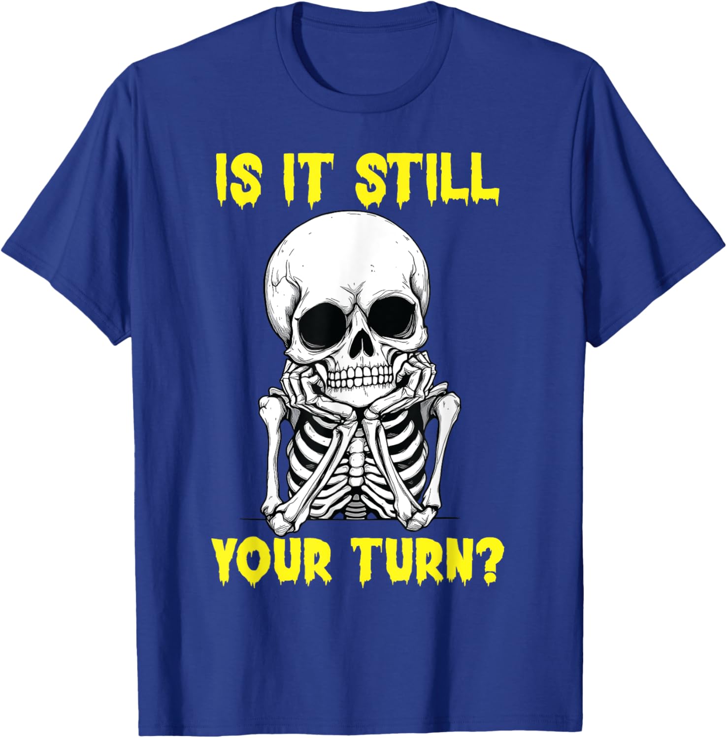 Funny Is It Still Your Turn Board Game T-Shirt for Game Nights - 2