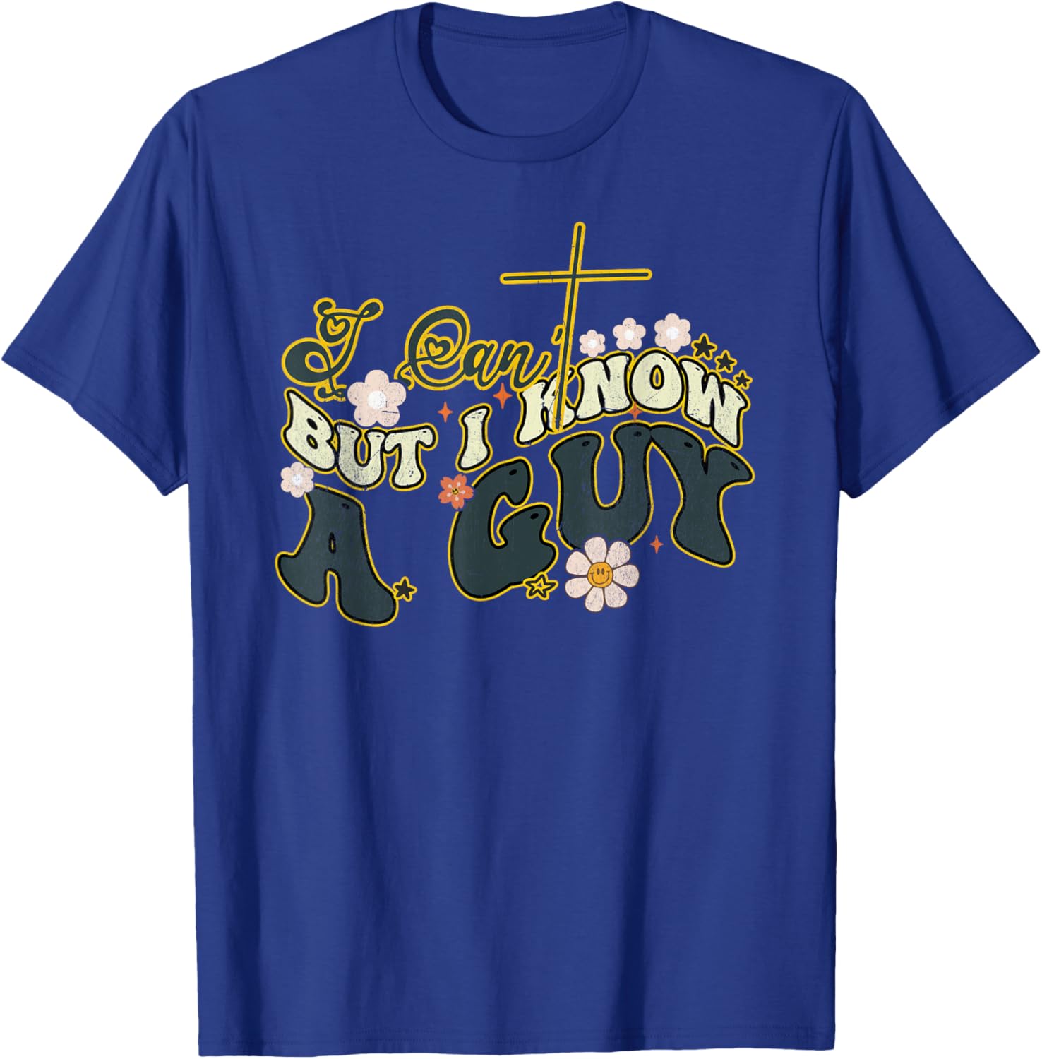 Groovy Christian T-Shirt for Men and Women - Funny I Can't But I Know a Guy - 9