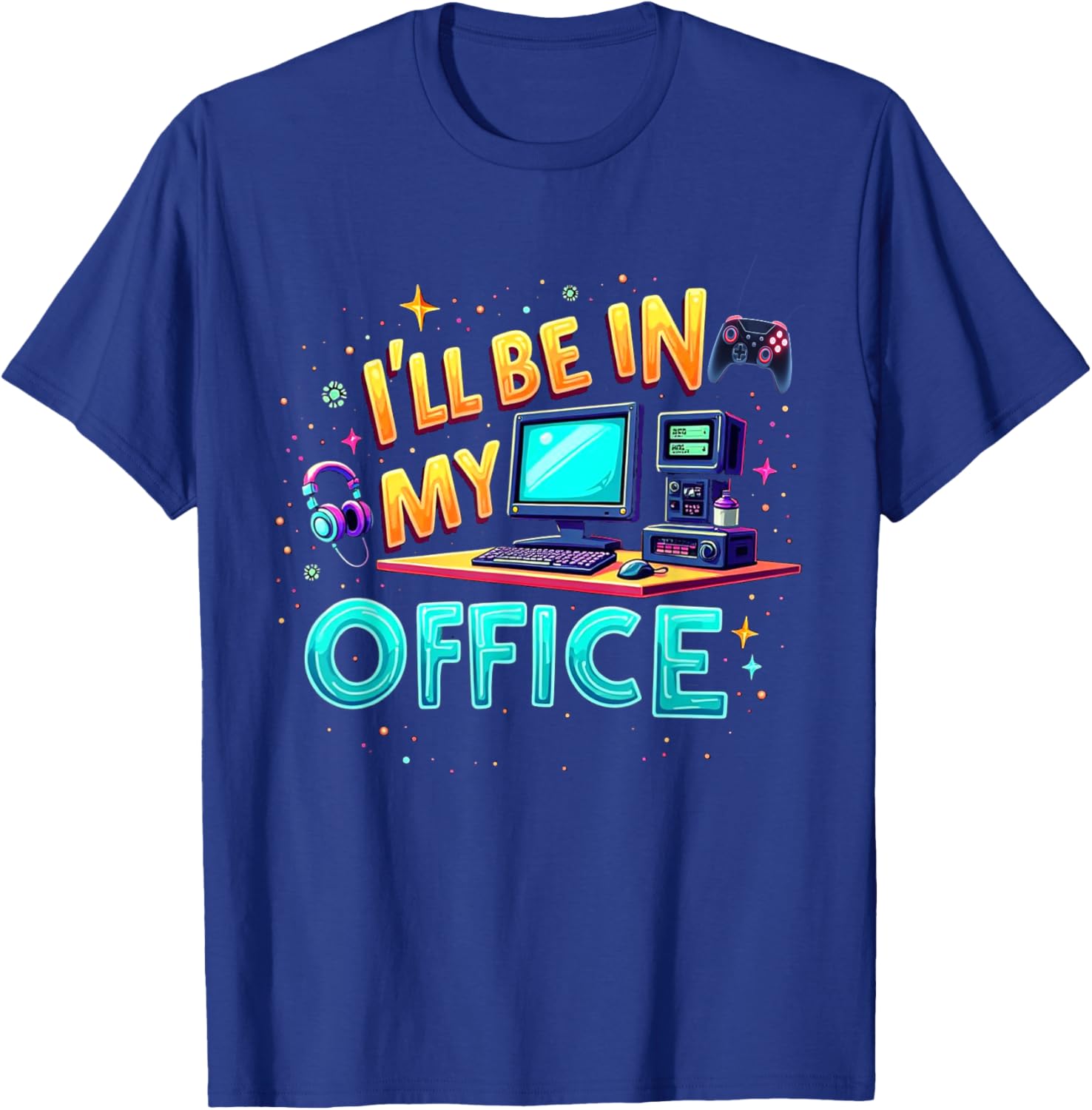 Funny PC Gaming Nerd T-Shirt I'll Be in My Office for Gamers and Techies - 9