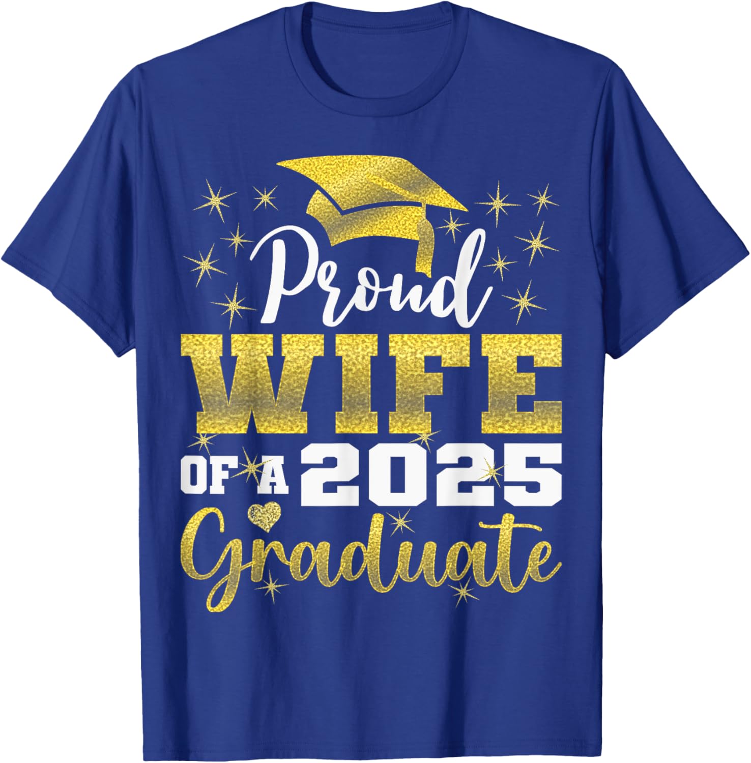 Super Proud Wife of 2025 Graduate Funny Family Graduation T-Shirt - 2