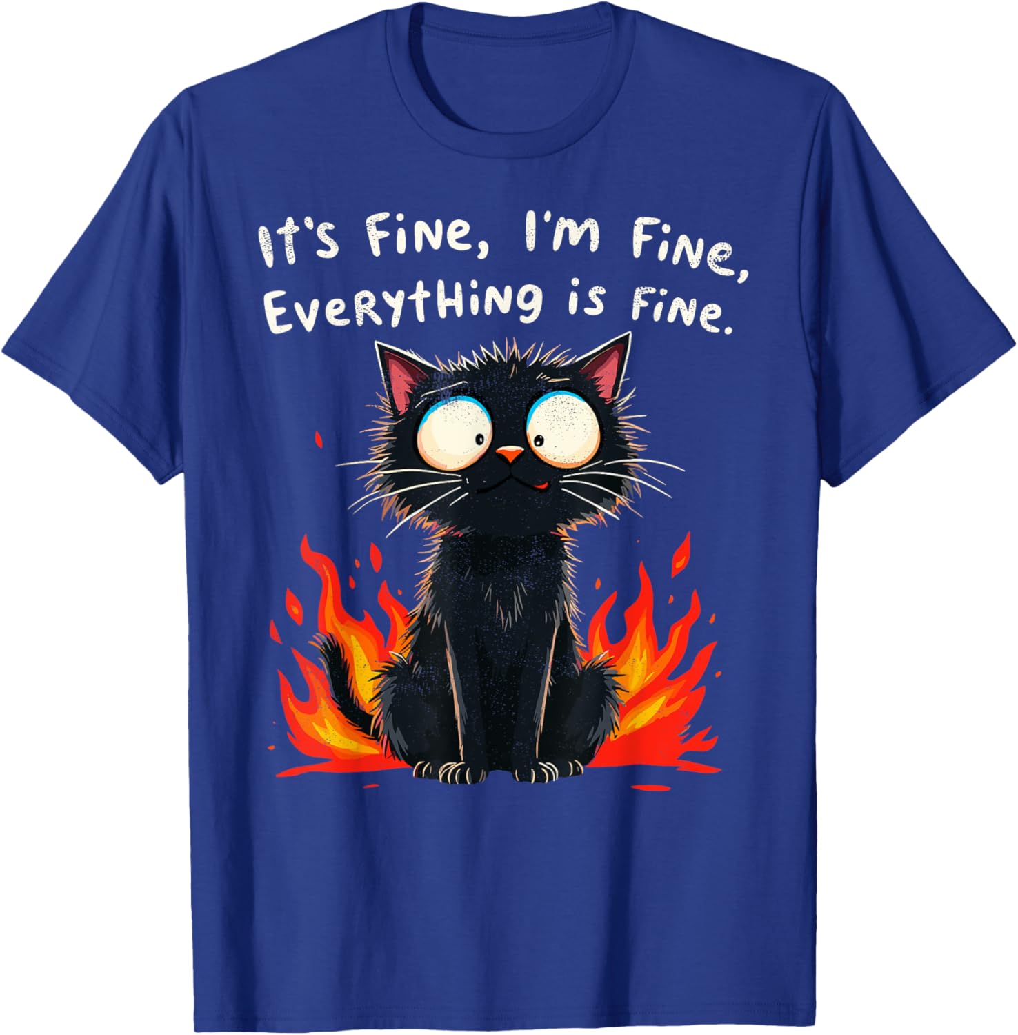 Funny Cat Sayings T-Shirt I'm Fine Everything is Fine for Men and Women - 26
