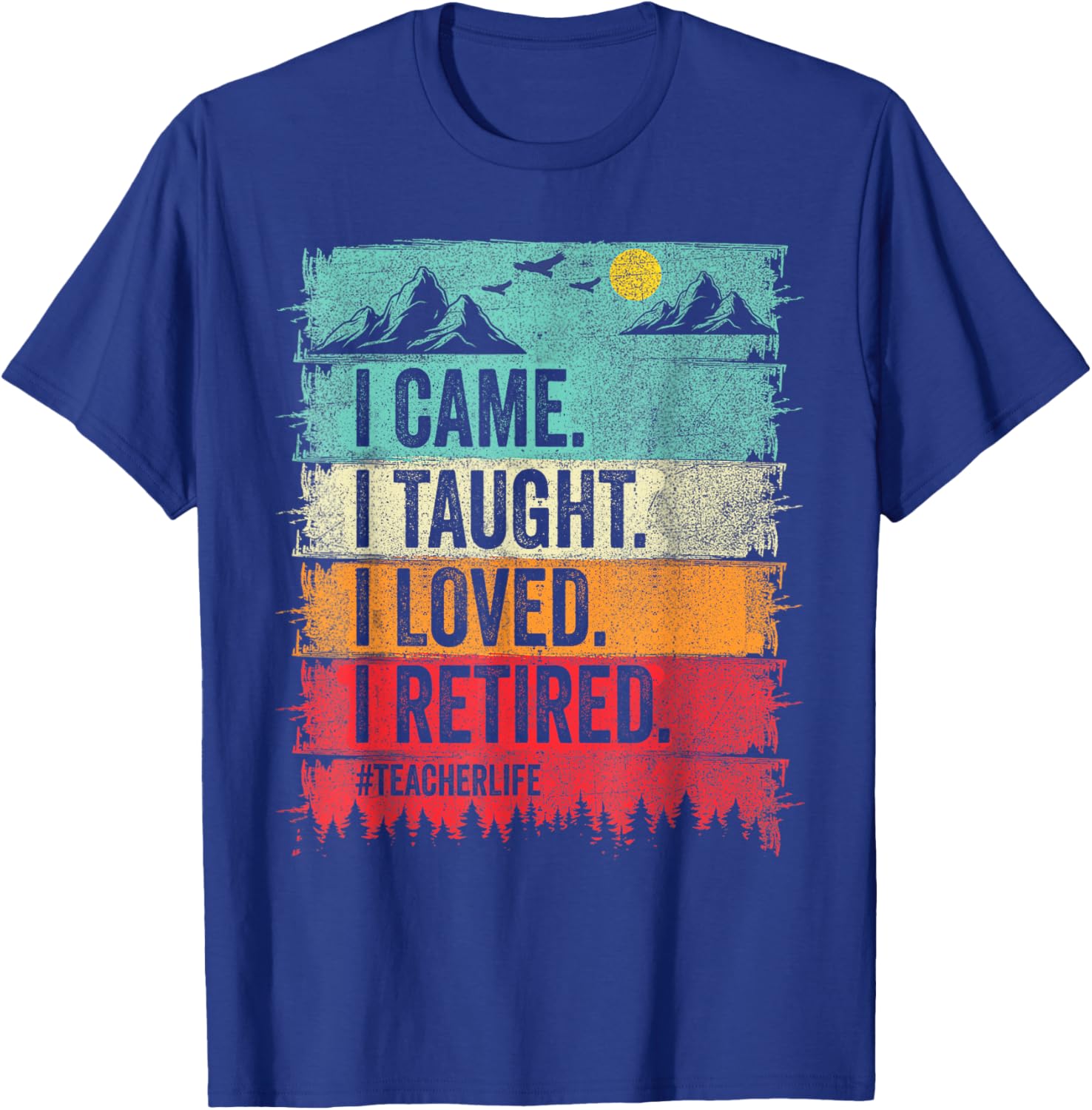 Funny Teacher Retirement T-Shirt - I Came I Taught I Loved Design - 13