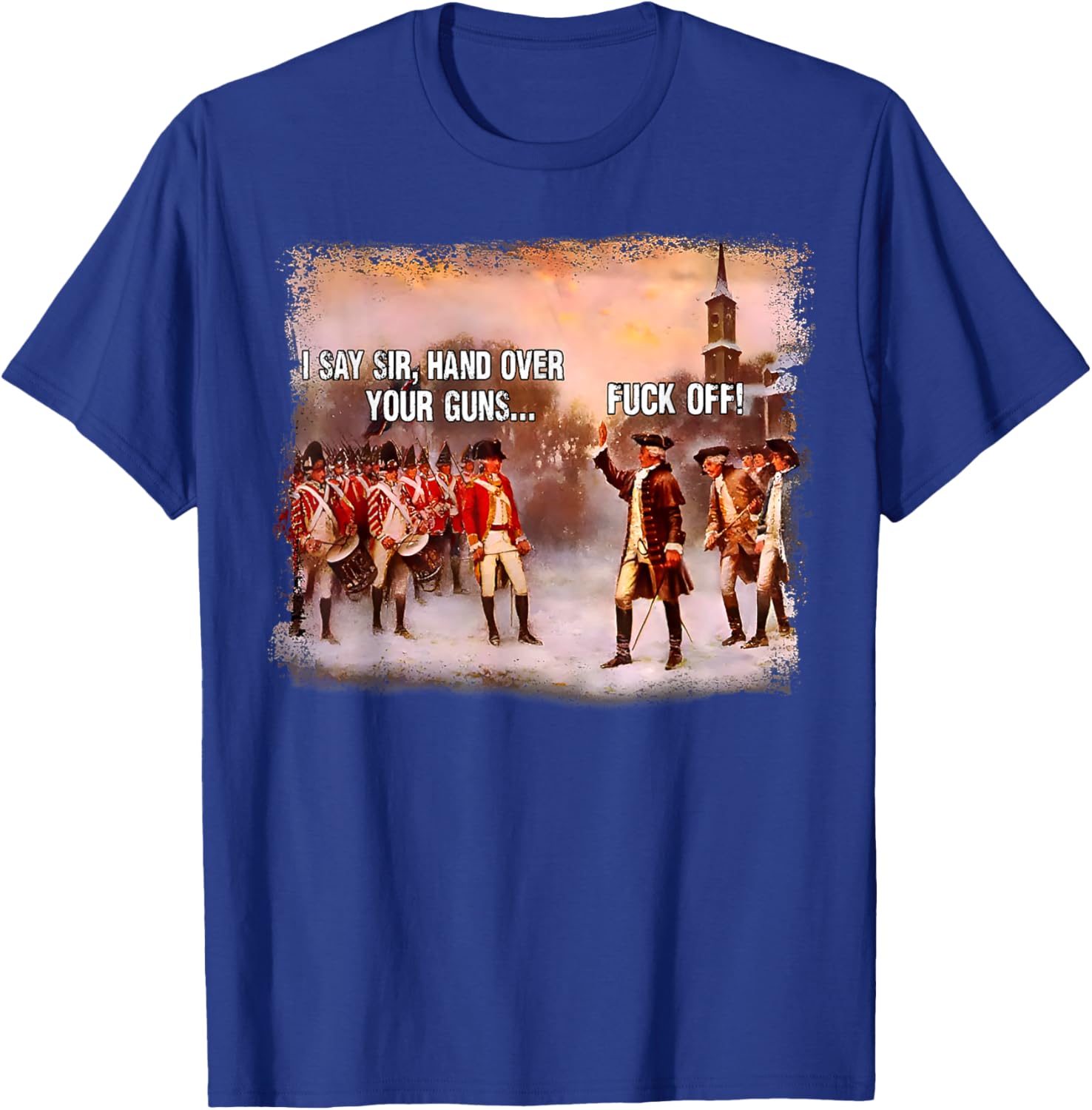 I Say Sir Hand Over Your Guns Funny Graphic T-Shirt for Men and Women - 7