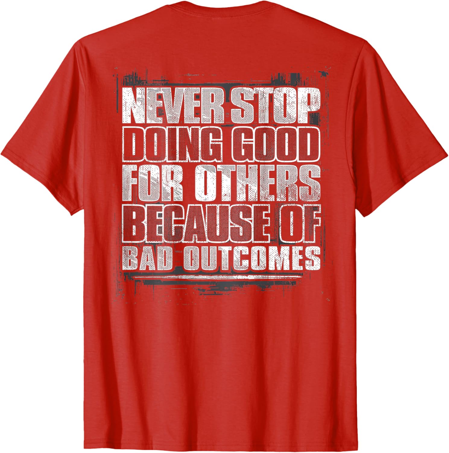 Never Stop Doing Good T-Shirt Inspiring Positive Vibes for Every Occasion - 1