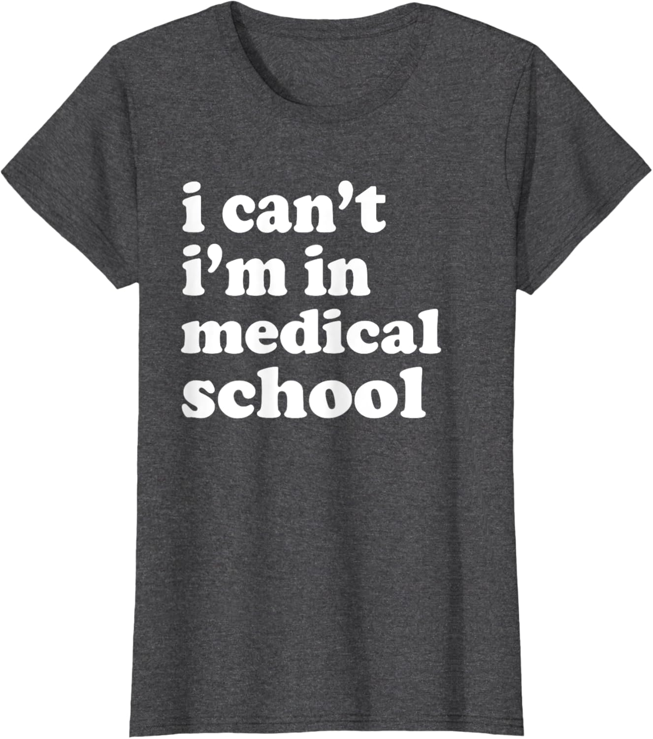 I Can't I'm in Medical School T-Shirt for Future Doctors and Students - 10