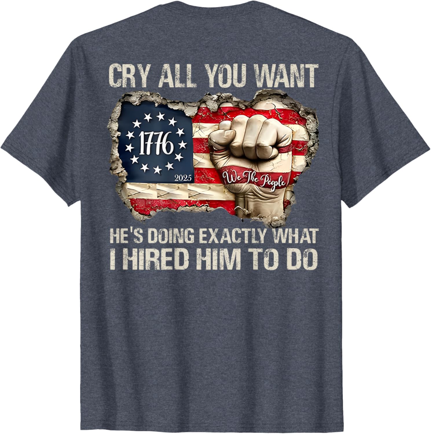 Funny Cry All You Want He's Doing Exactly What I Hired Him T-Shirt - 9