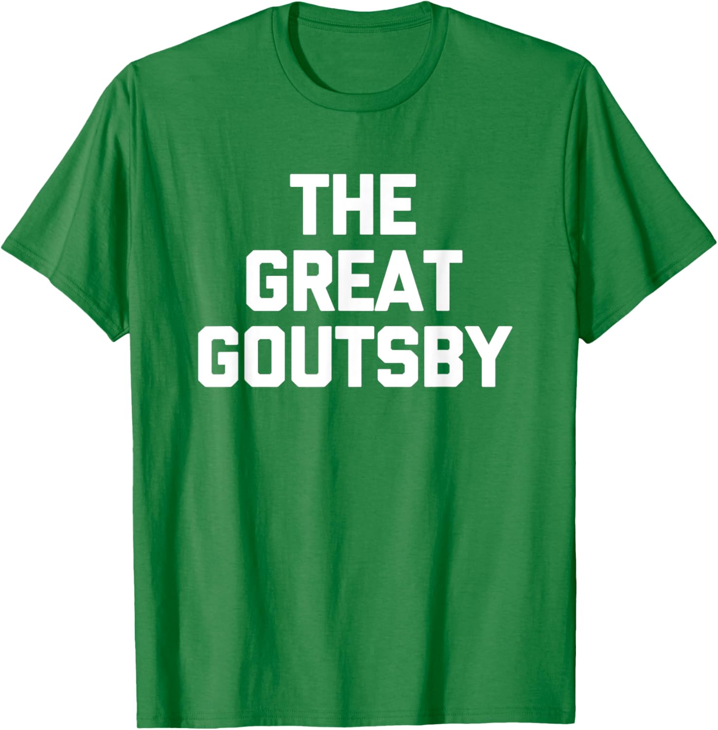 The Great Goutsby Funny Gout Sarcastic T-Shirt for Gout Sufferers - 17