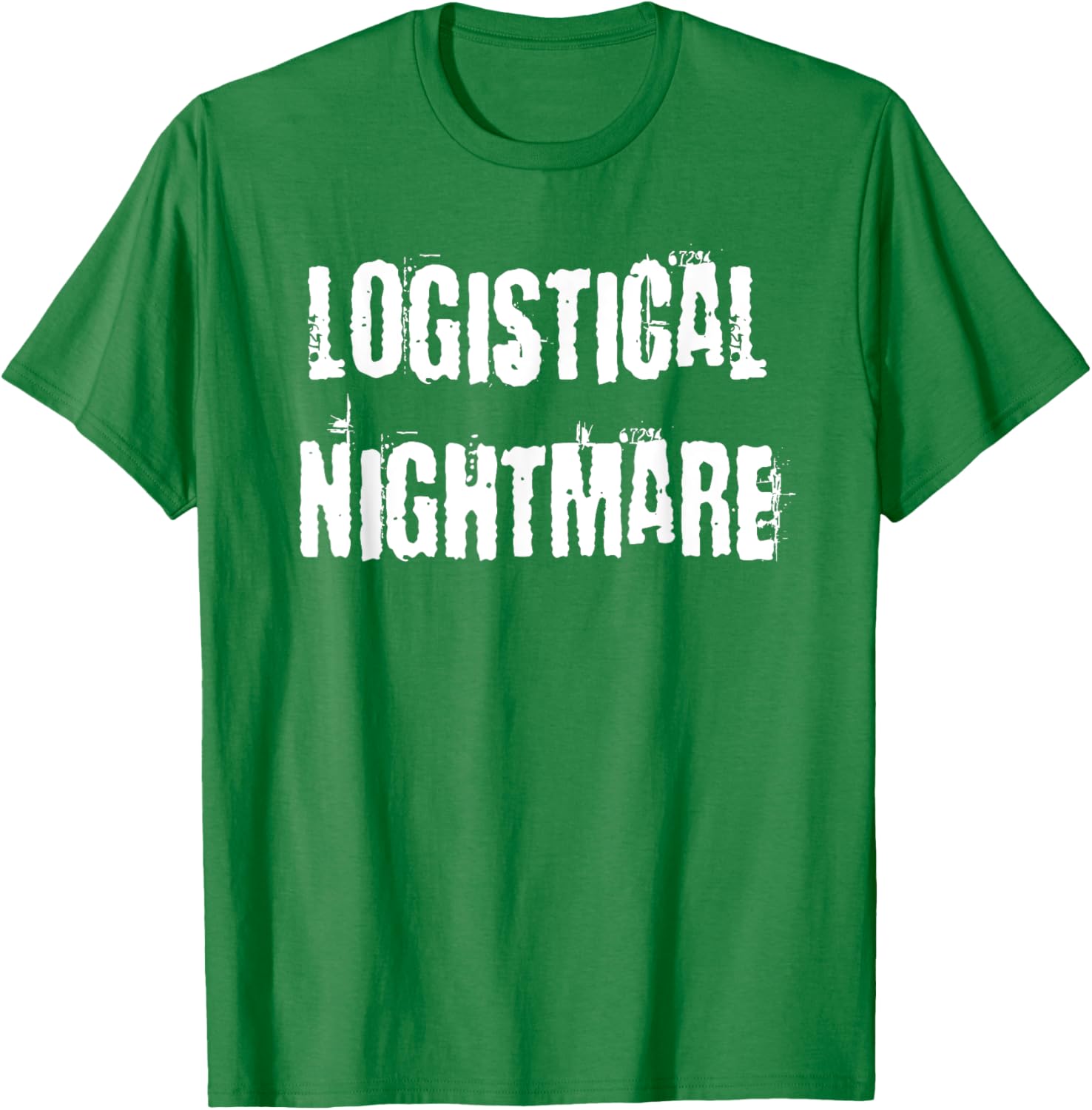 Logistical Nightmare T-Shirt for Fun and Casual Wear for All Occasions - 19
