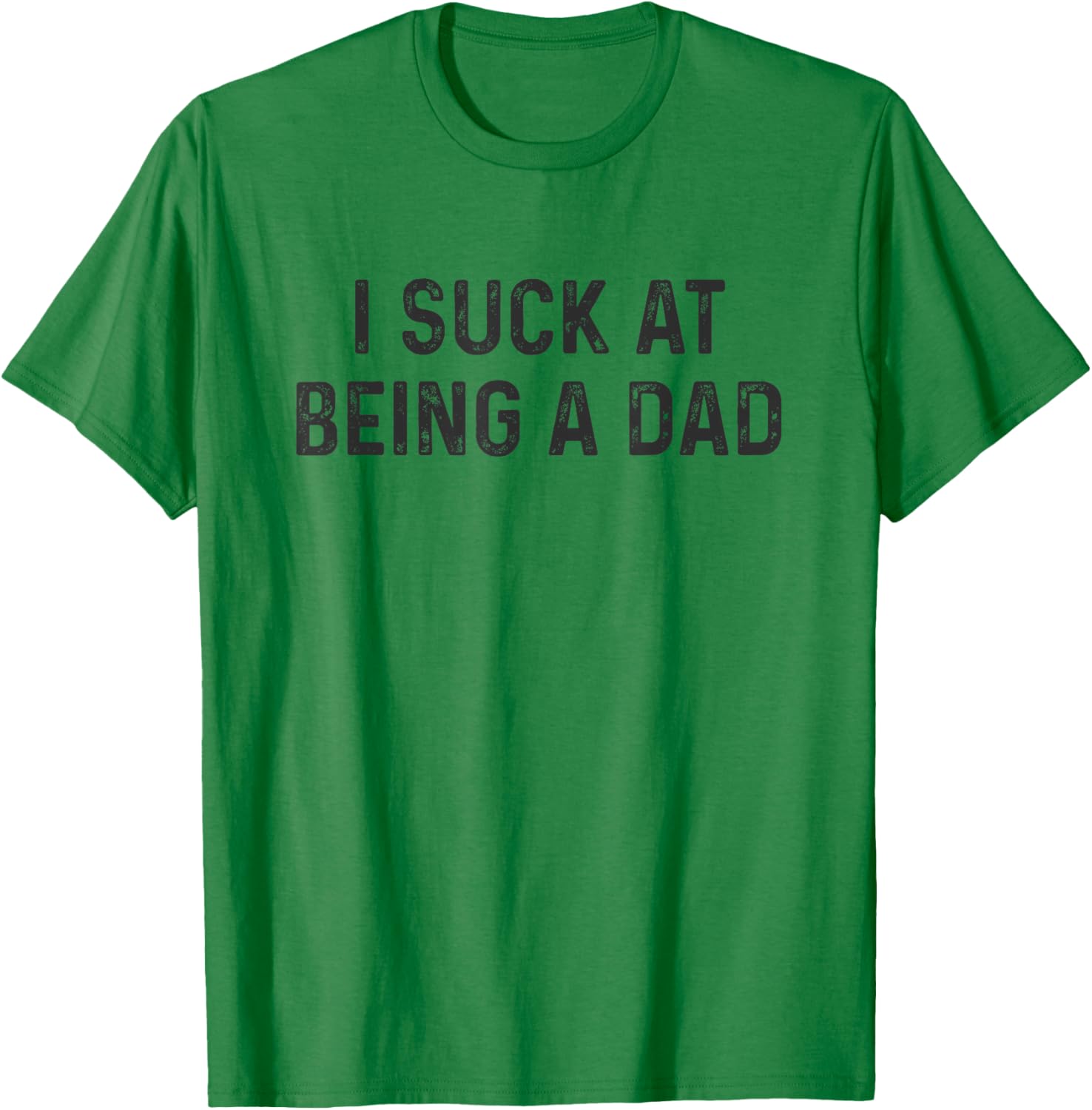Funny Bad Dad T-Shirt I Suck at Being a Dad Great Gift for Fathers - 3