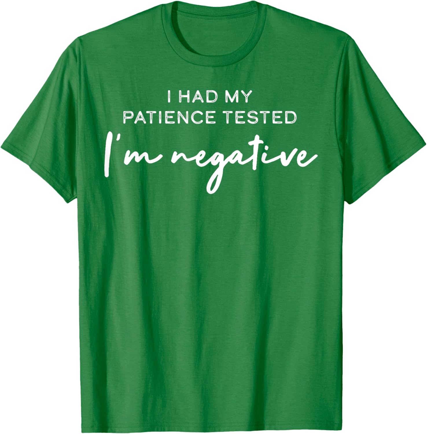 I Had My Patience Tested I'm Negative T-Shirt for Casual Comfort - 4