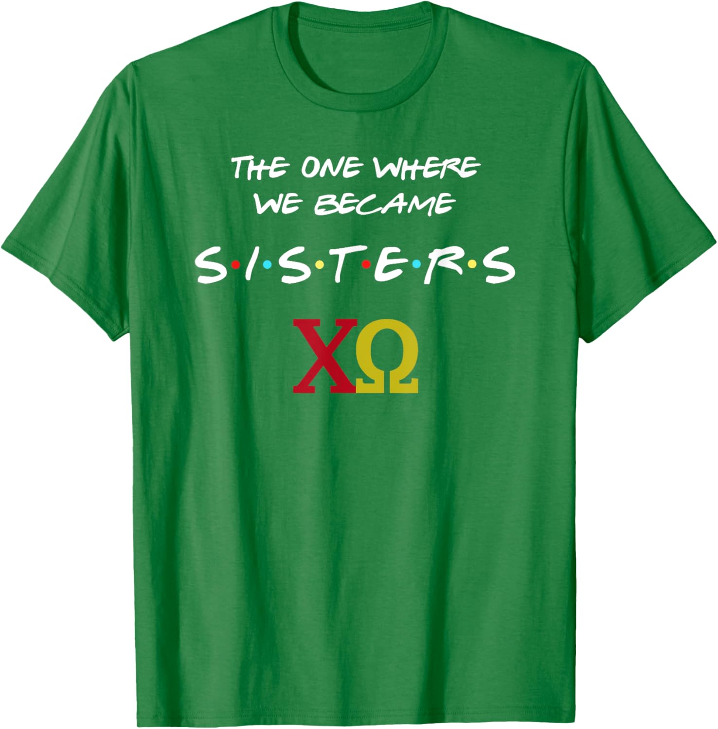 Chi Omega T-Shirt The One Where We Become Sisters Fun Sorority Apparel - 3