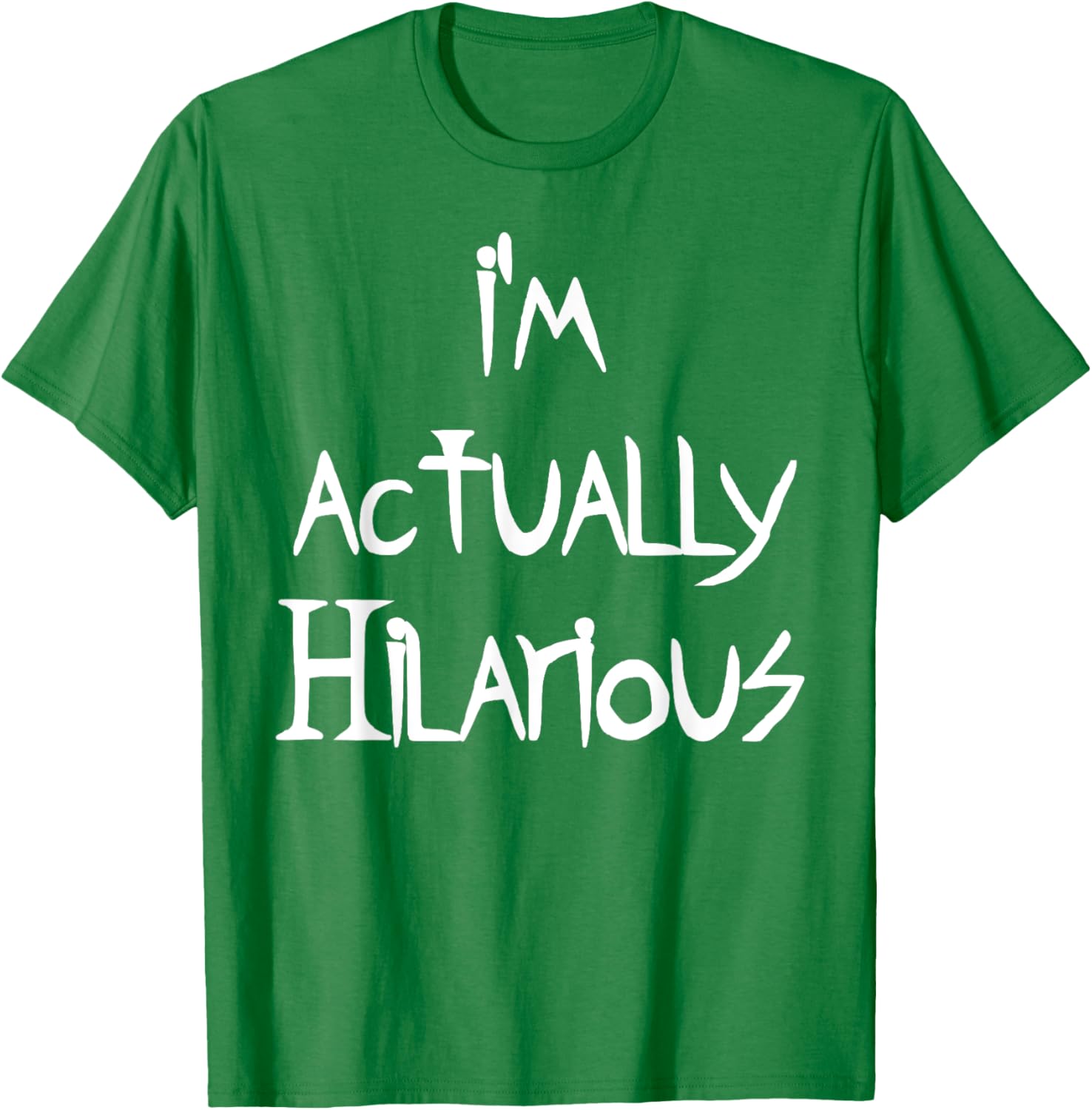 I'm Actually Hilarious T-Shirt for Fun Casual Wear and Everyday Style - 18