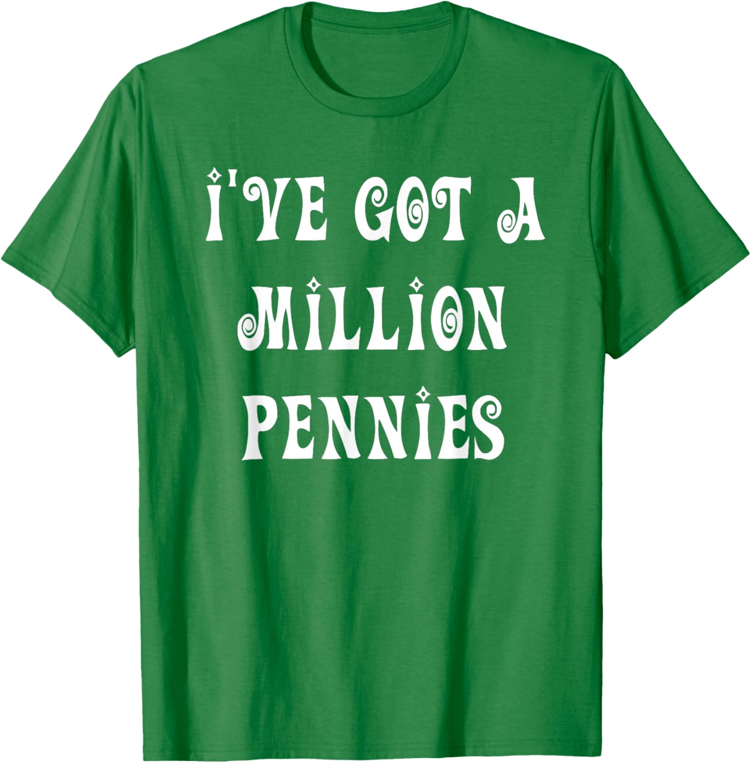 I've Got a Million Pennies T-Shirt - Fun & Unique Graphic Tee for All Ages - 25