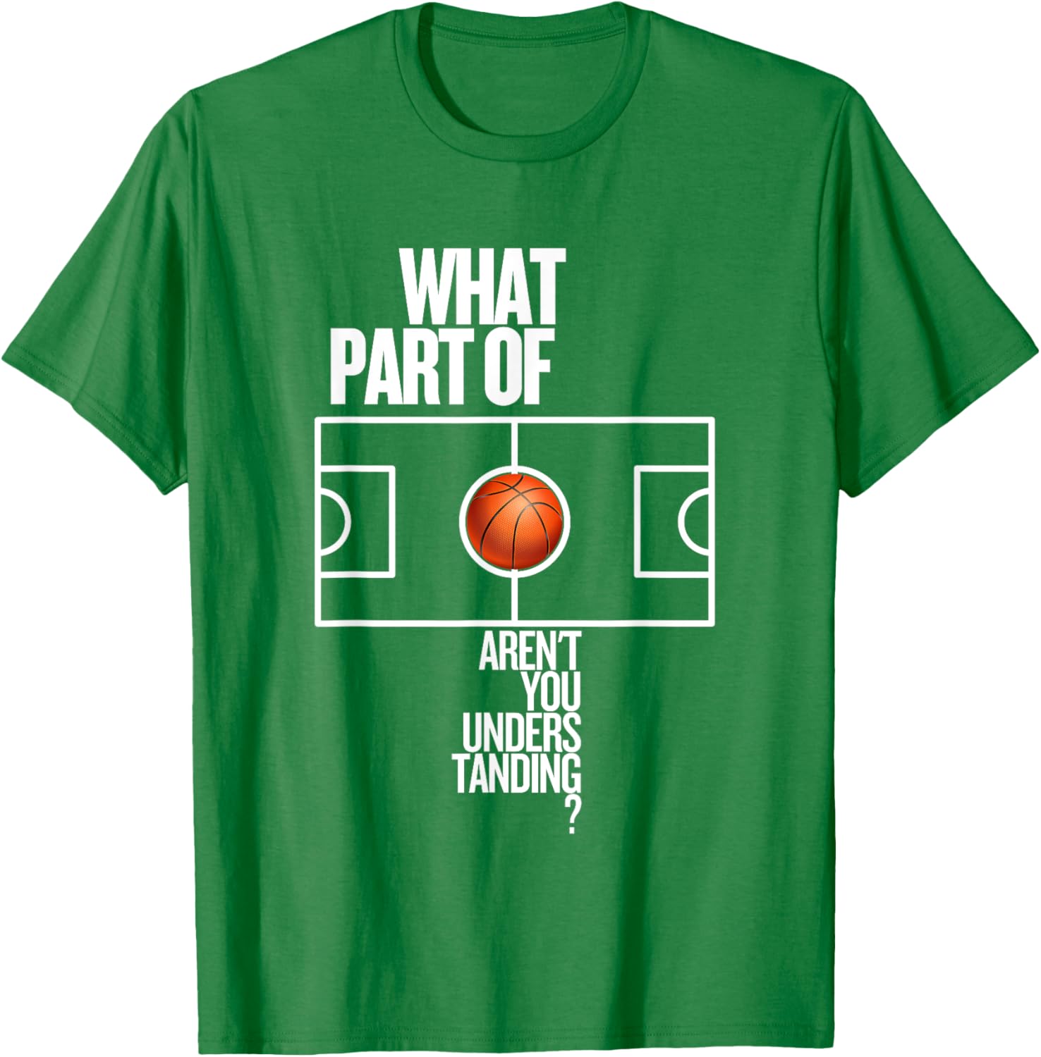 Funny Basketball T-Shirt What Part Of Don't Aren't You Understanding - 8