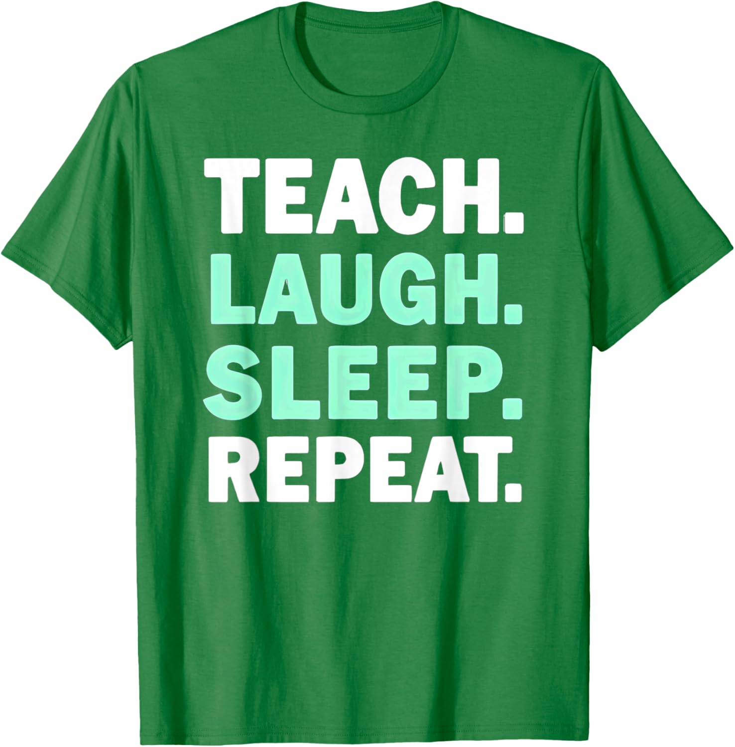 Teach Laugh Sleep Repeat Teacher T-Shirt for Educators and Staff - 6