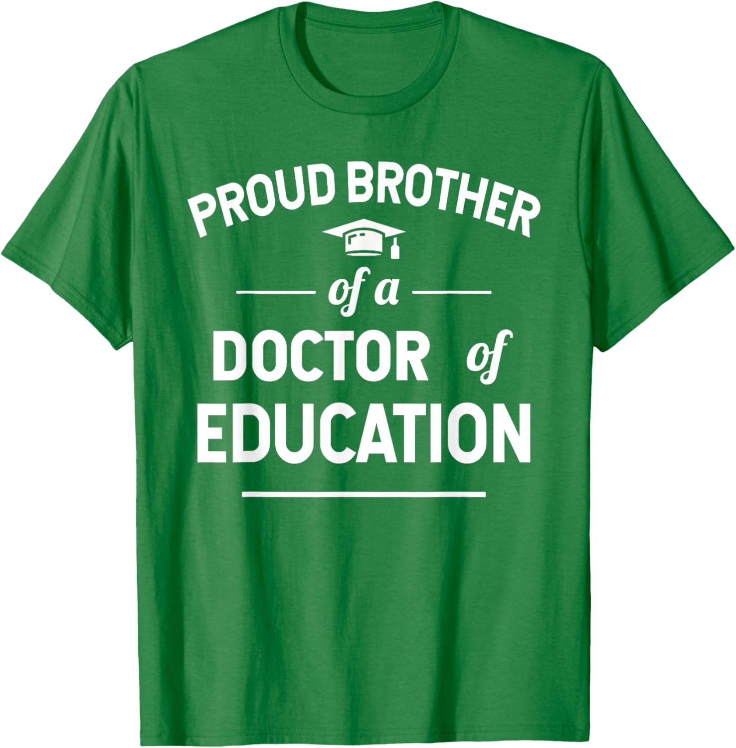 Proud Brother of a Doctor of Education T-Shirt for Family Celebrations - 15
