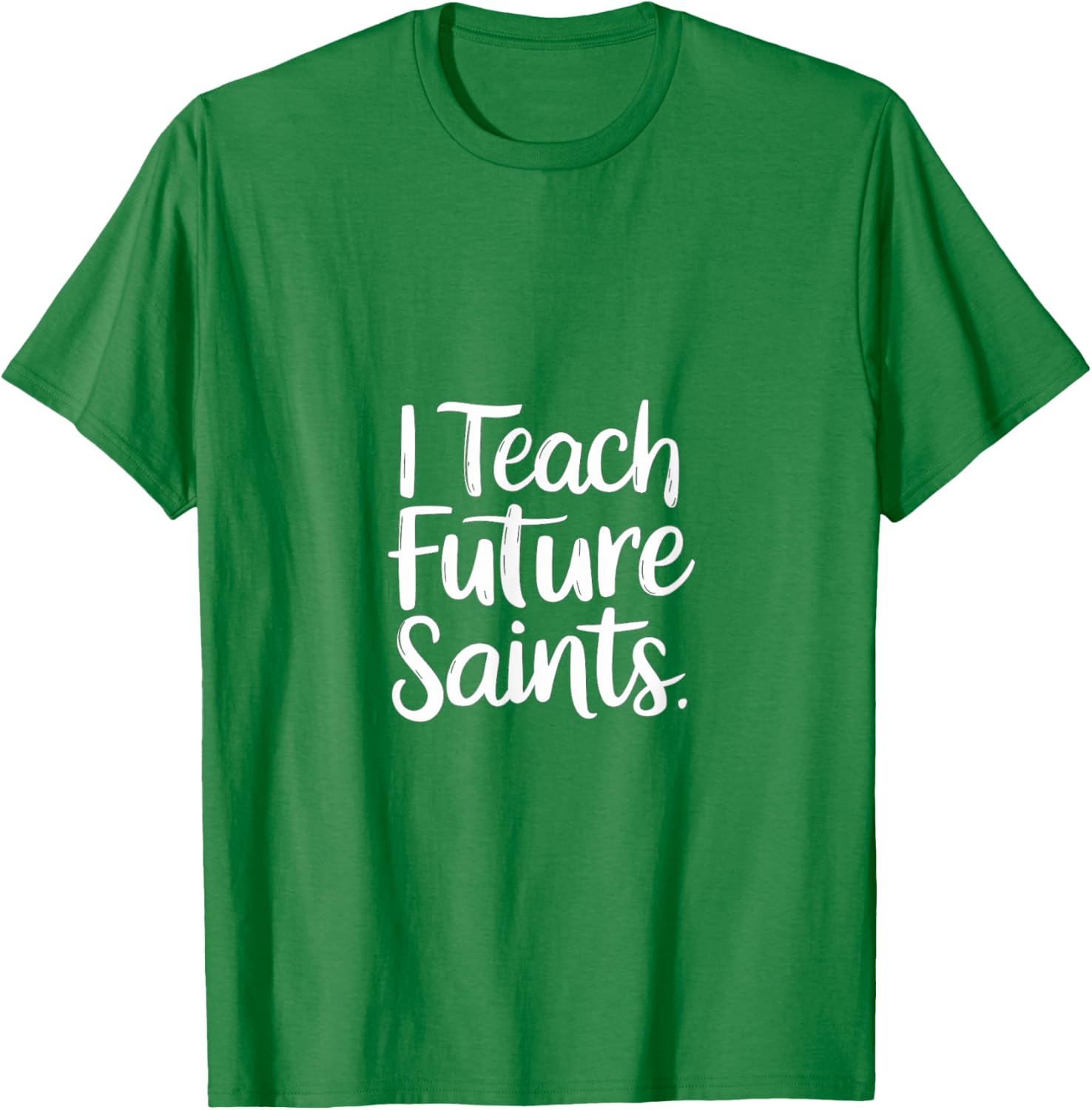 I Teach Future Saints Catholic Educator Teacher T-Shirt for Men and Women - 5