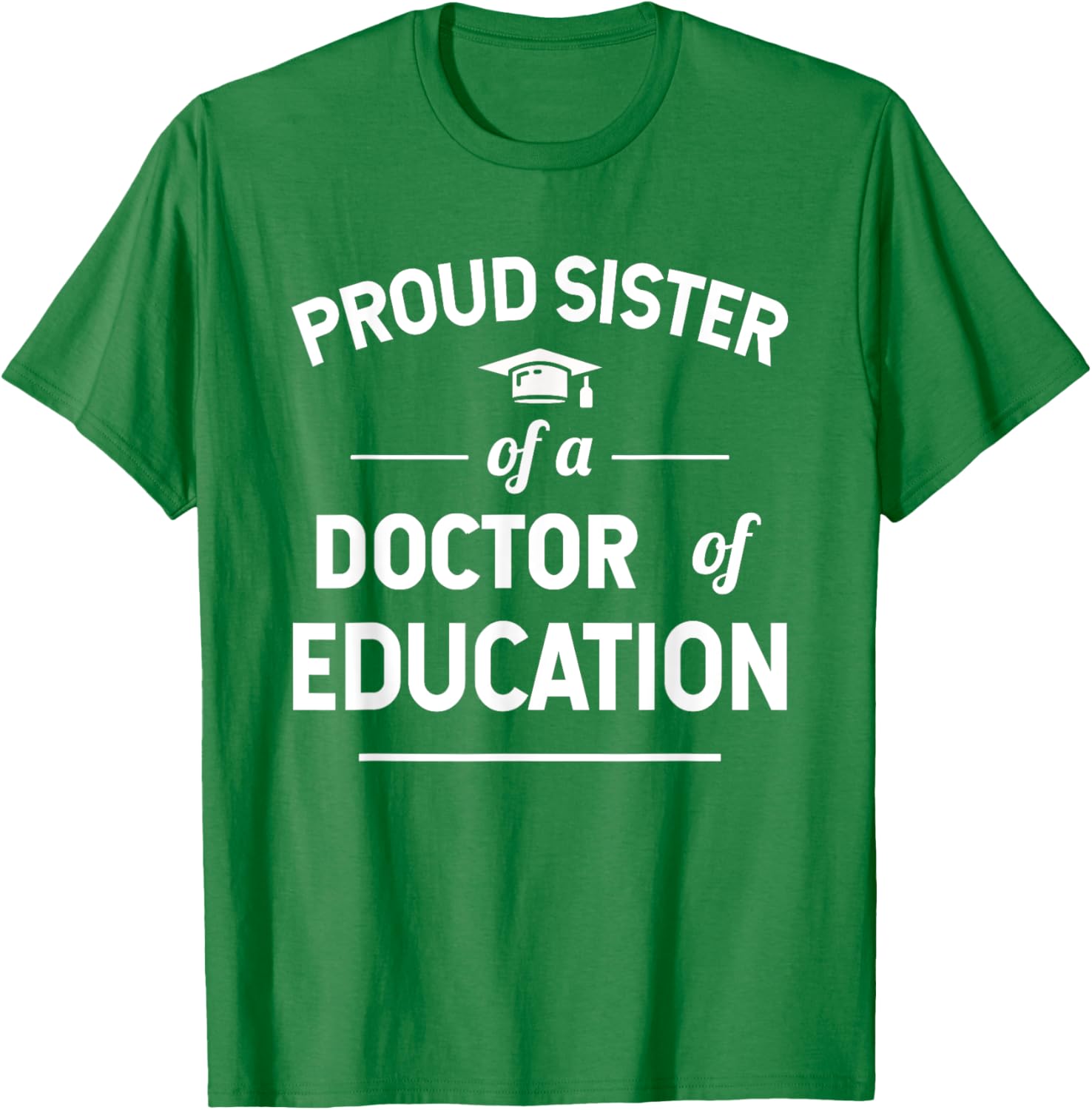 Proud Sister of a Doctor of Education T-Shirt for Family Celebrations - 16