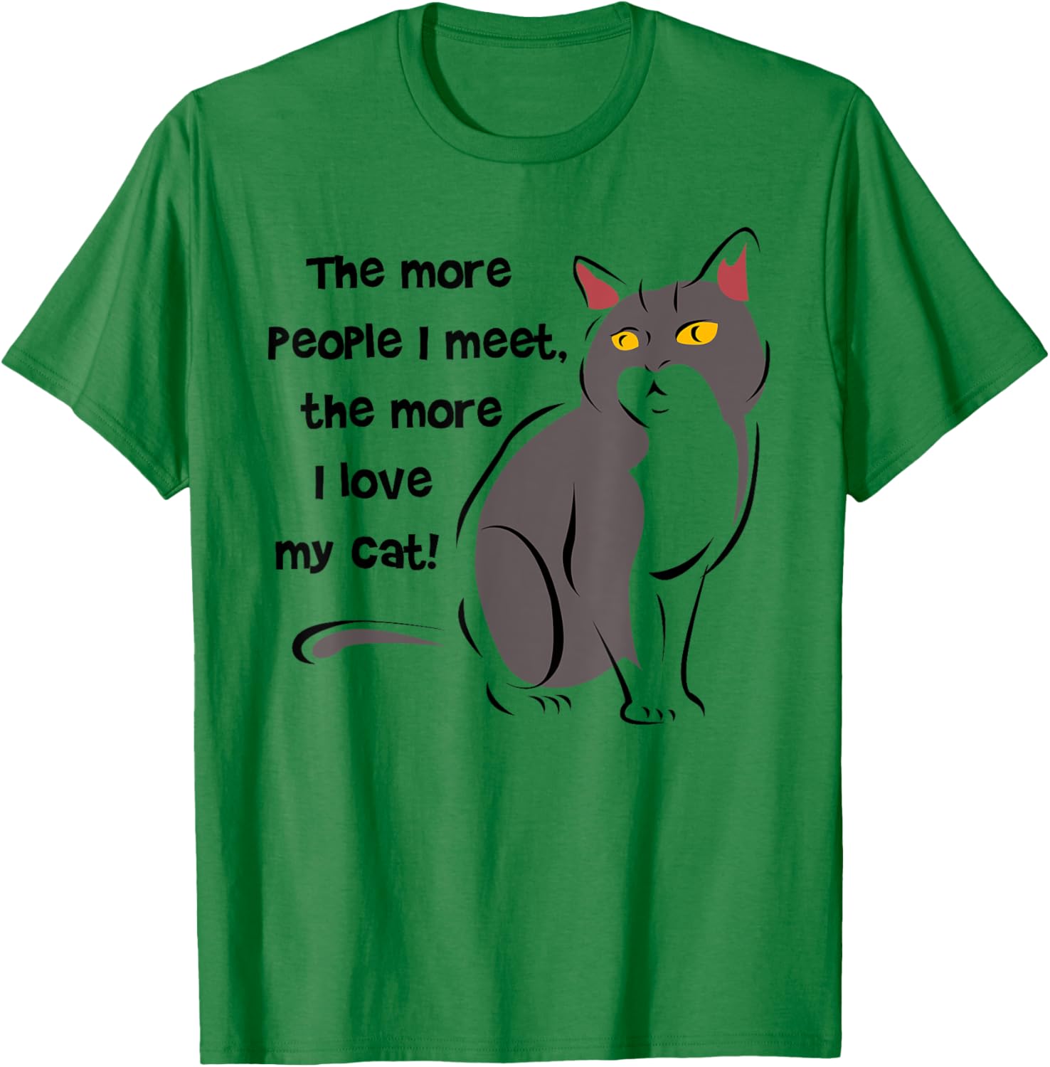 Funny Cat Lovers T-Shirt - The More People I Meet, The More I Love My Cat - 2