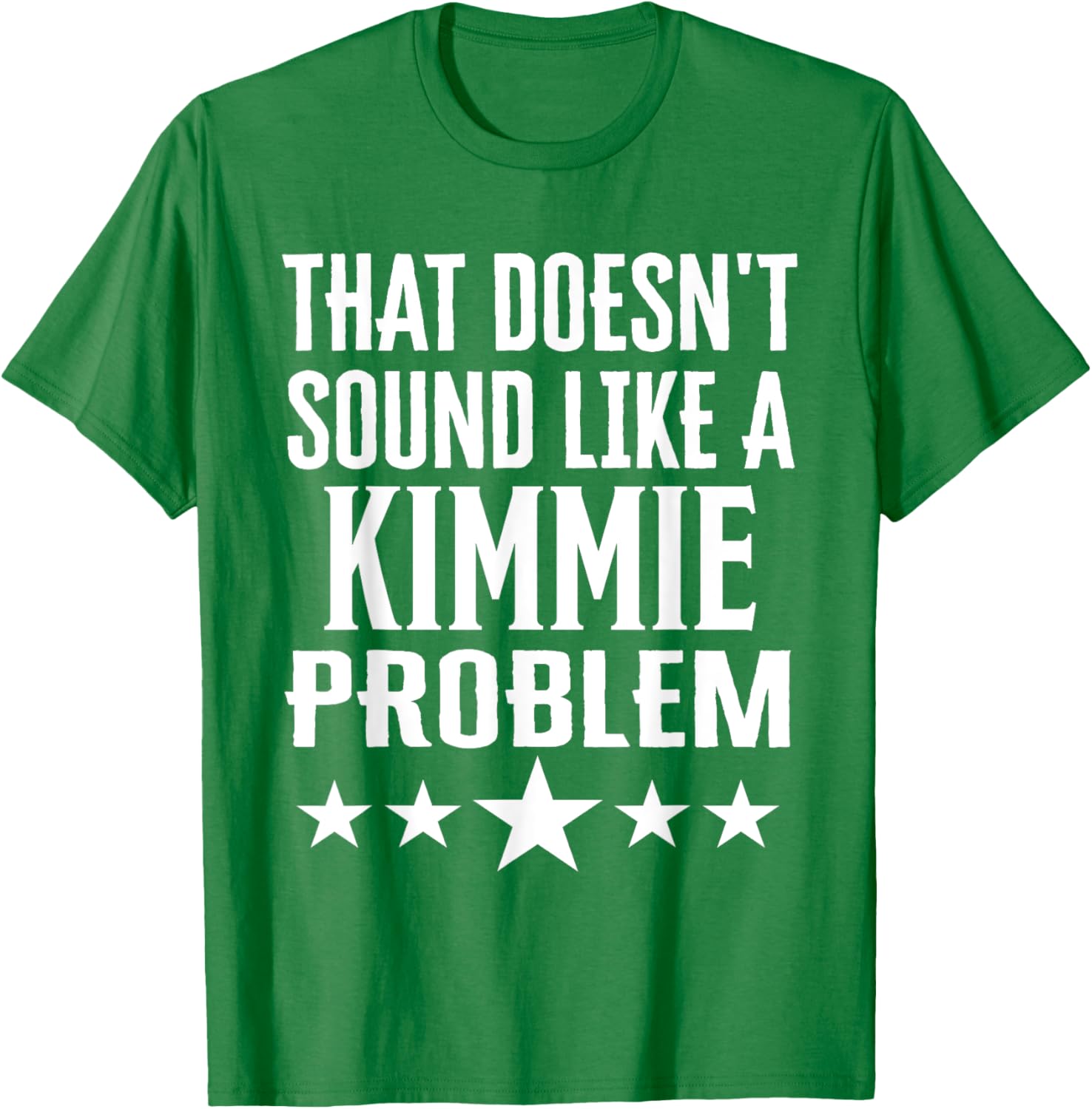 That Doesn't Sound Like A Kimmie Problem T-Shirt for Fun Casual Wear - 10
