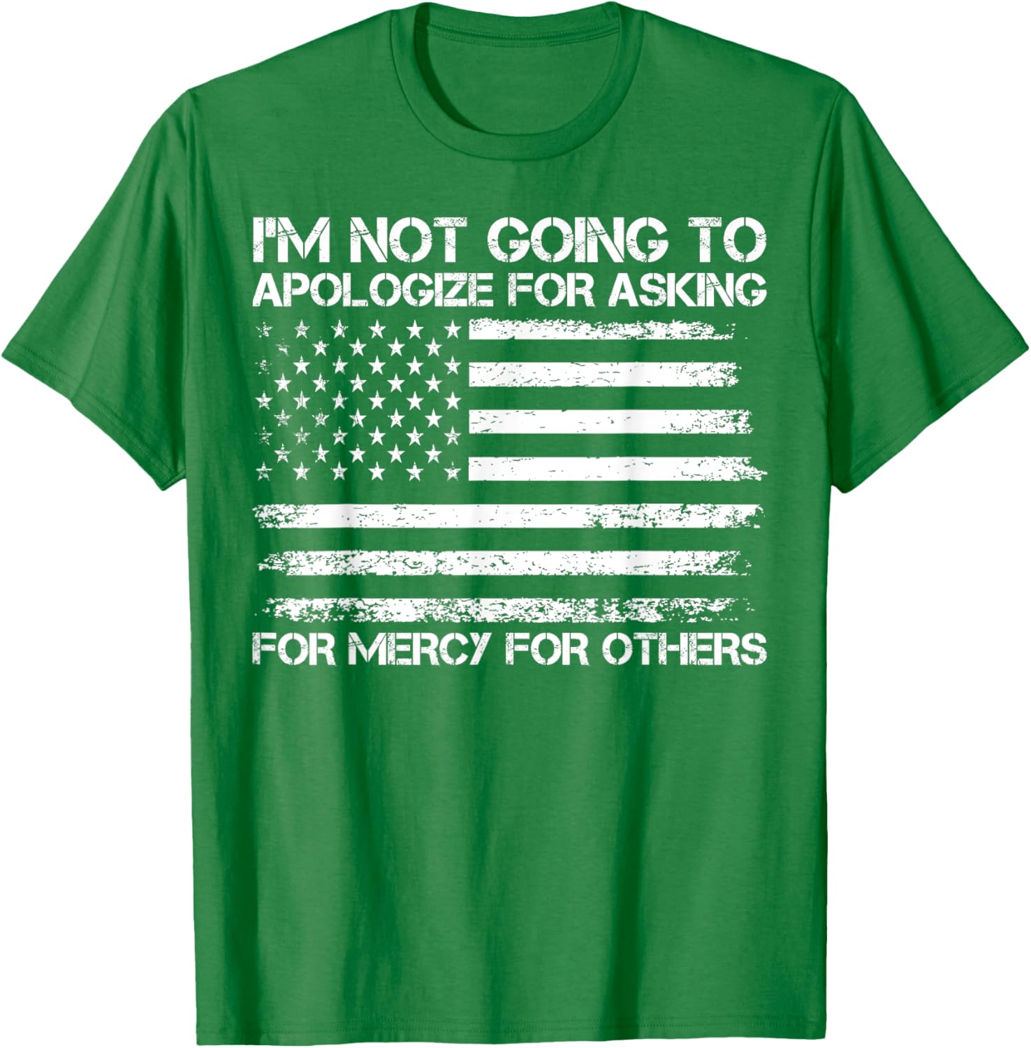 I'm Not Apologizing for Asking for Mercy T-Shirt for Compassionate Souls - 12