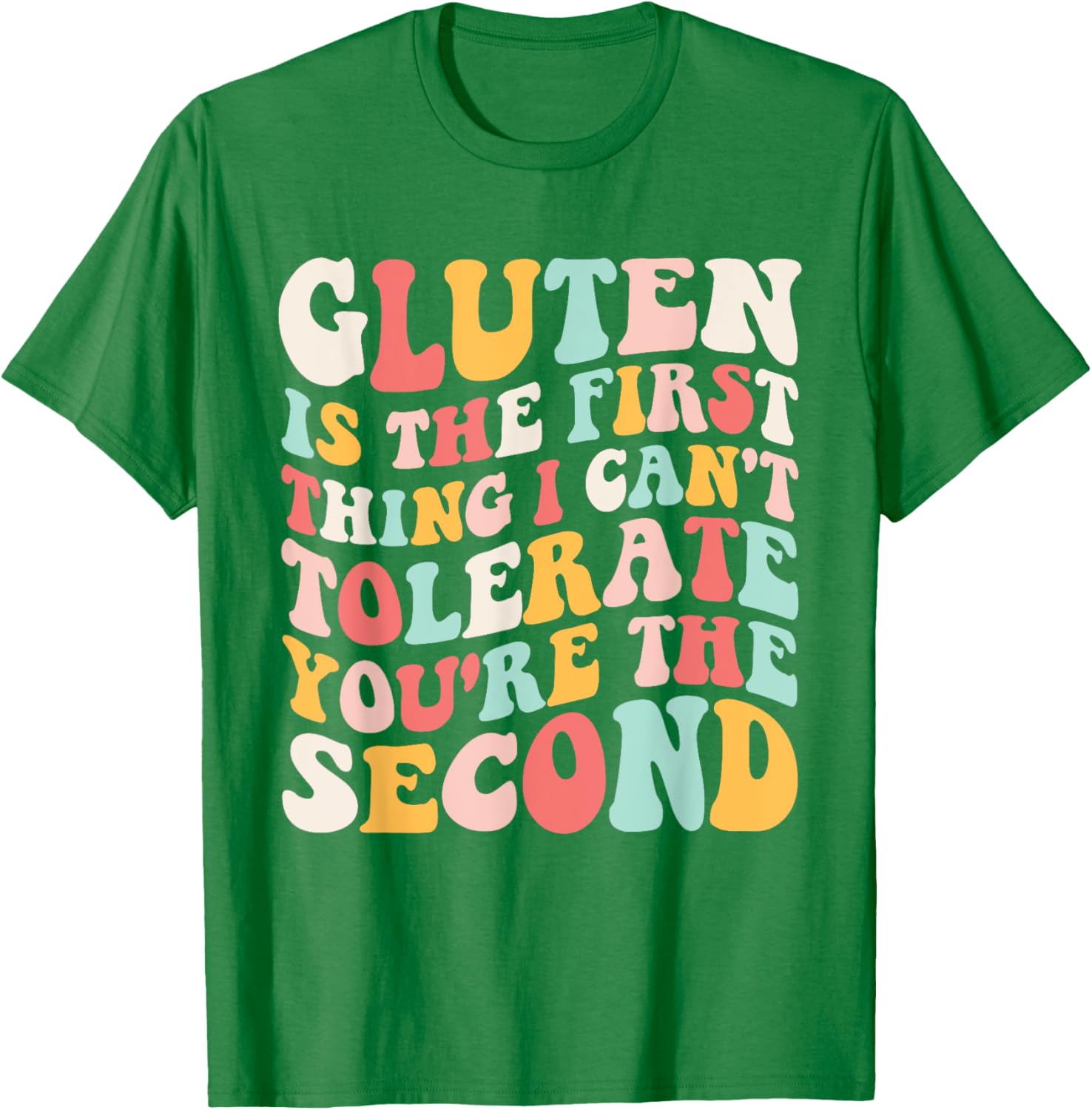 Gluten Sensitivity Humor T-Shirt You're the Second Thing I Can't Tolerate - 9