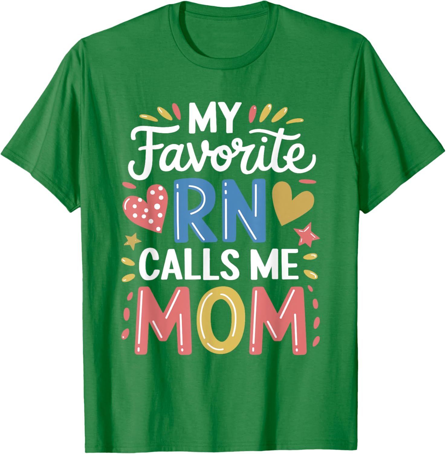 Nurse Mom My Favorite RN Calls Me Mom Nursing T-Shirt for Mothers - 12