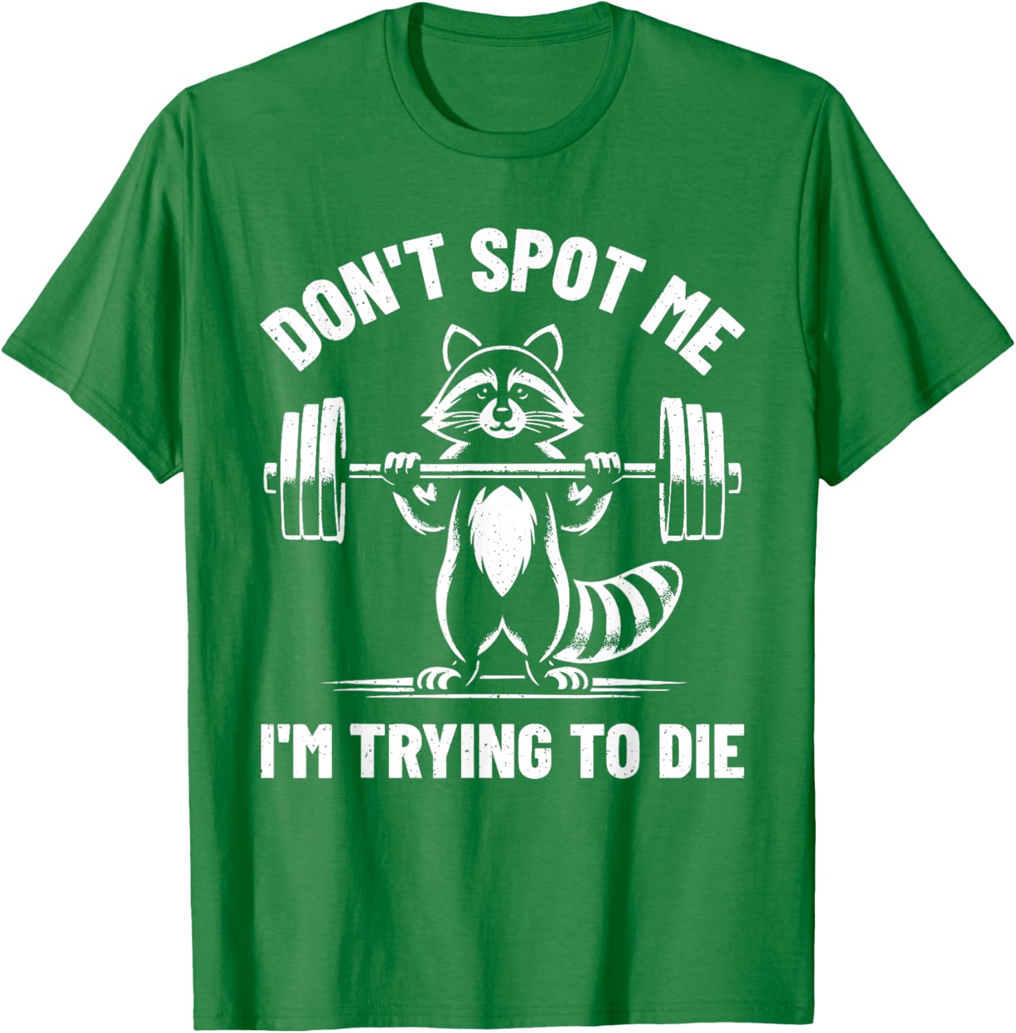 Funny Don't Spot Me I'm Trying To Die Weightlifting T-Shirt for Gym Lovers - 19