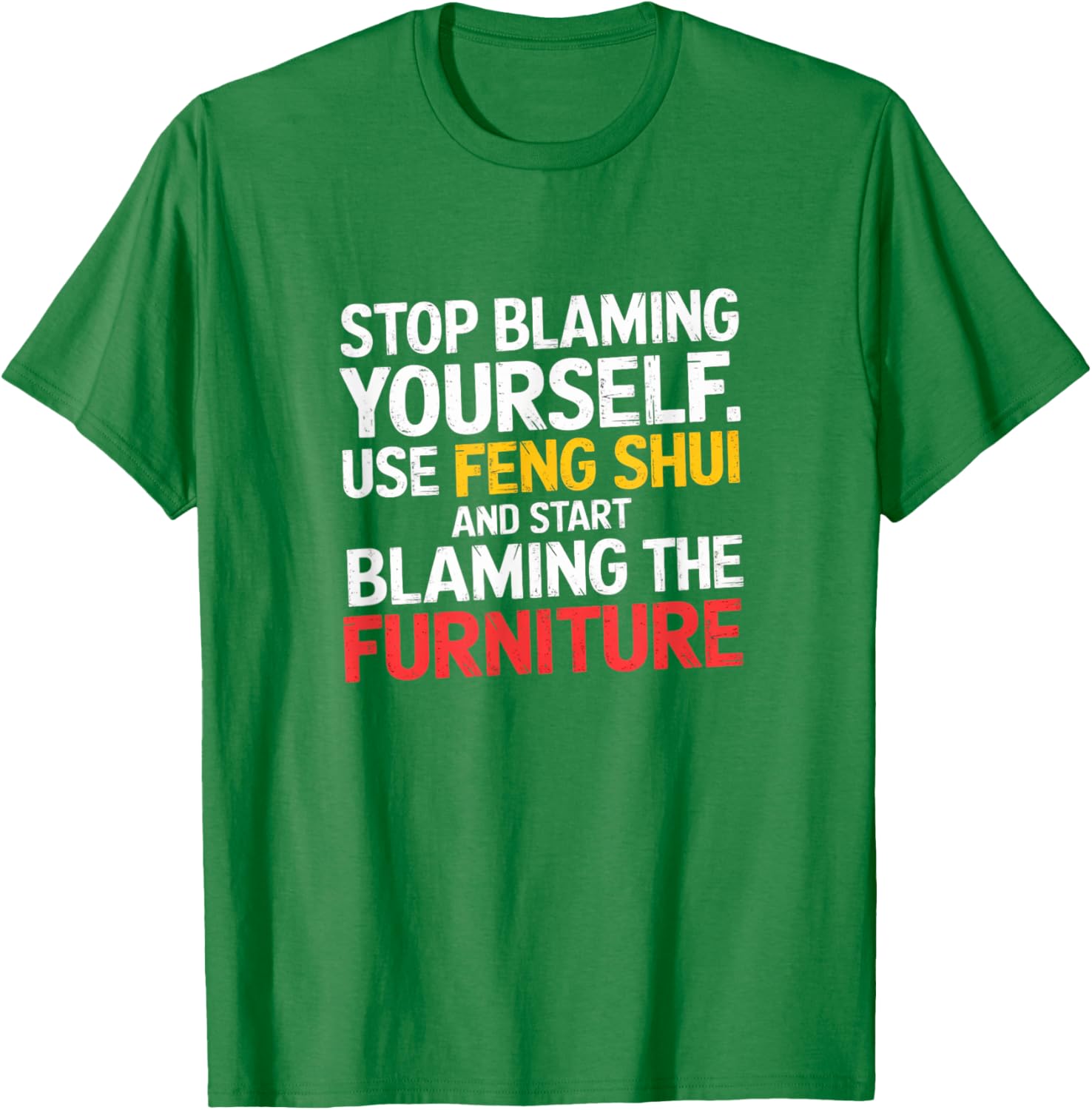 Funny Feng Shui Blame Your Furniture T-Shirt Stylish Humor Tee for All - 10