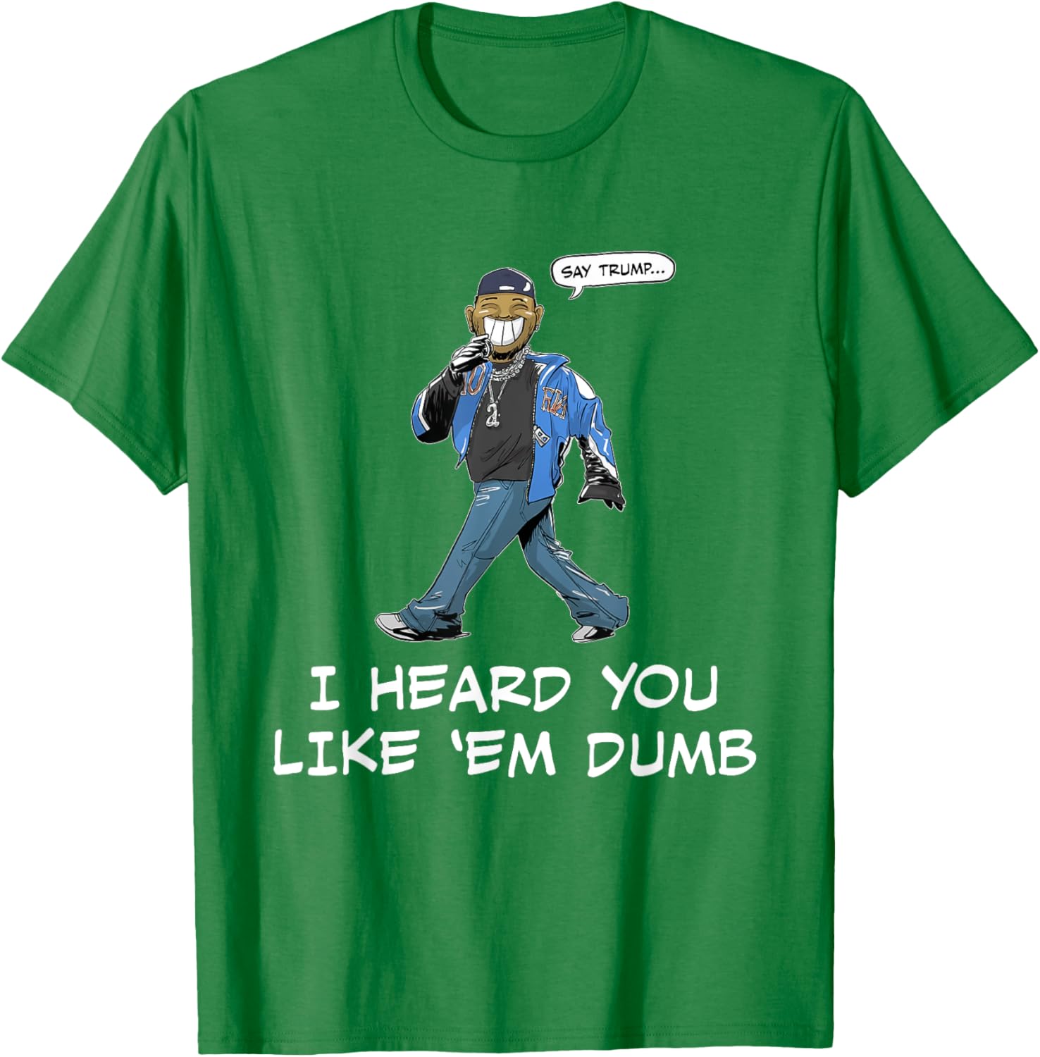 Funny Trump T-Shirt Say Trump I Heard You Like Em Dumb for Humor Lovers - 19