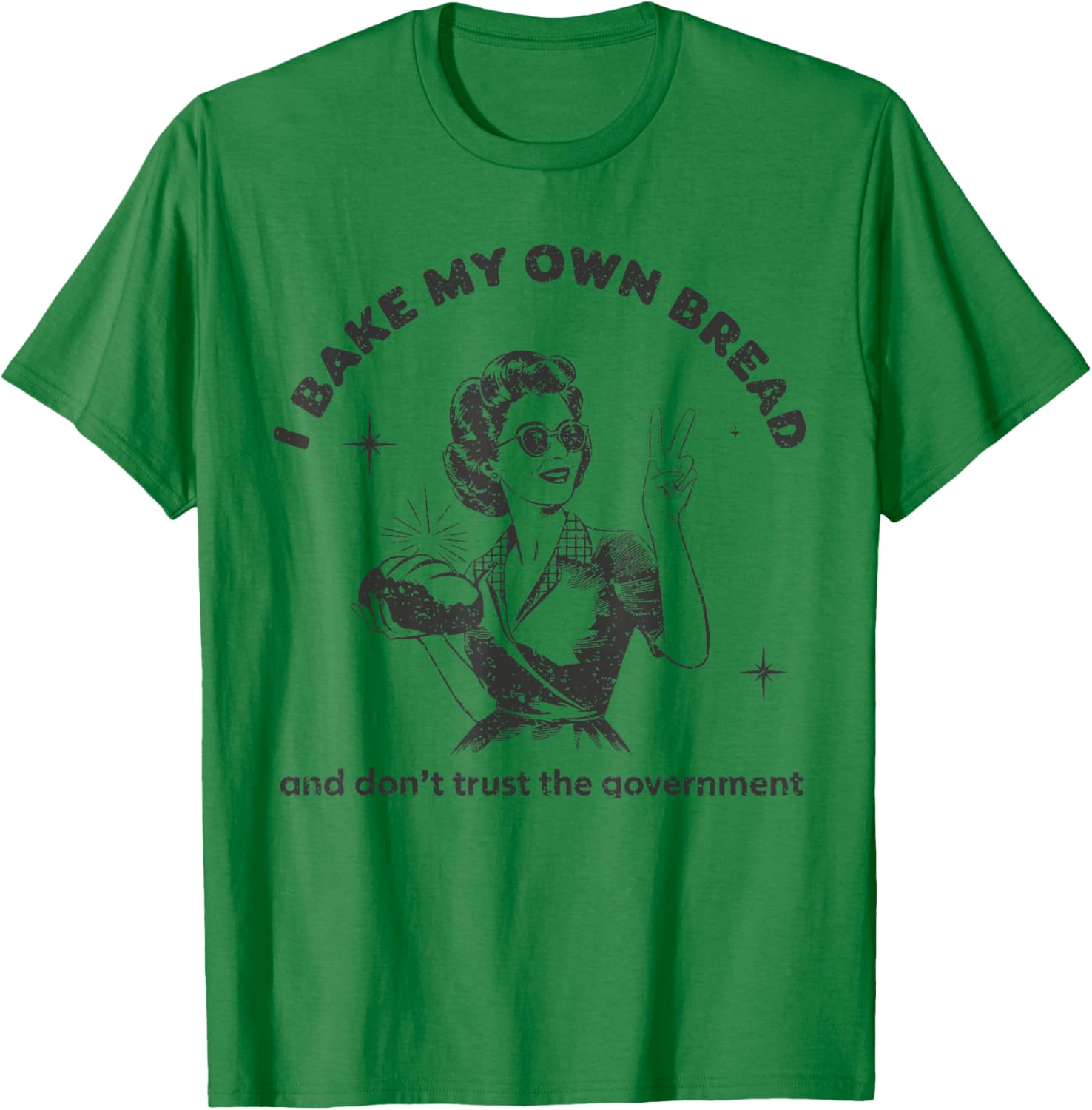 Vintage I Bake My Own Bread T-Shirt Don't Trust The Government - 7